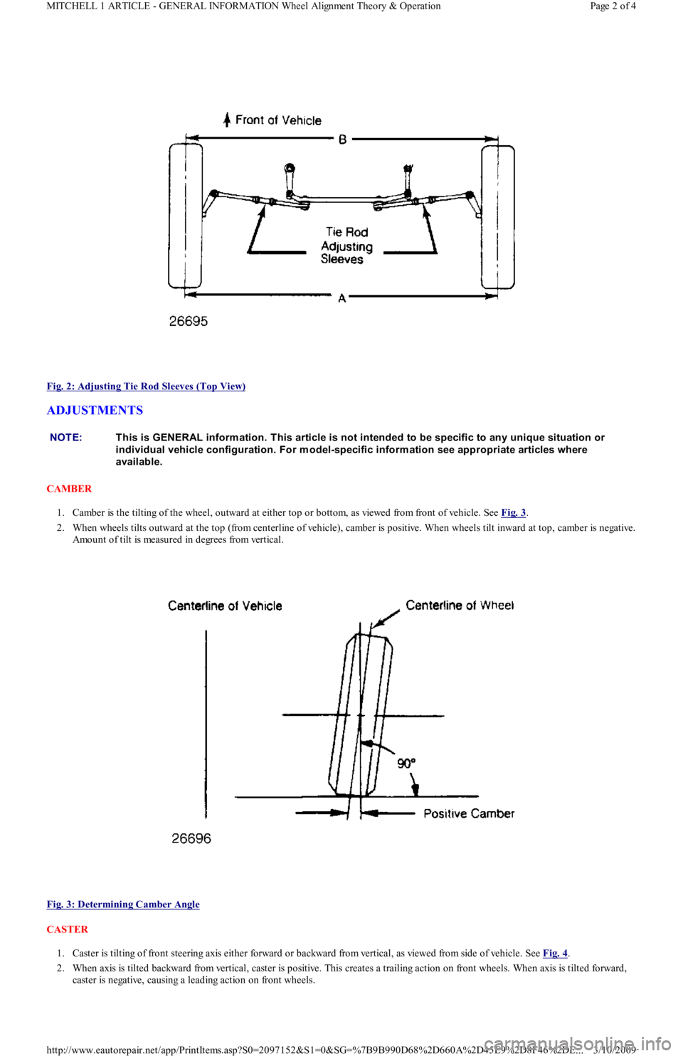 FORD FESTIVA 1991  Service Manual  
Fig. 2: Adjusting Tie Rod Sleeves (Top View)
 
ADJUSTMENTS 
CAMBER 
1. Camber is the tilting of the wheel, outward at either top or bottom, as viewed from front of vehicle. See Fig. 3
.  
2. When wh