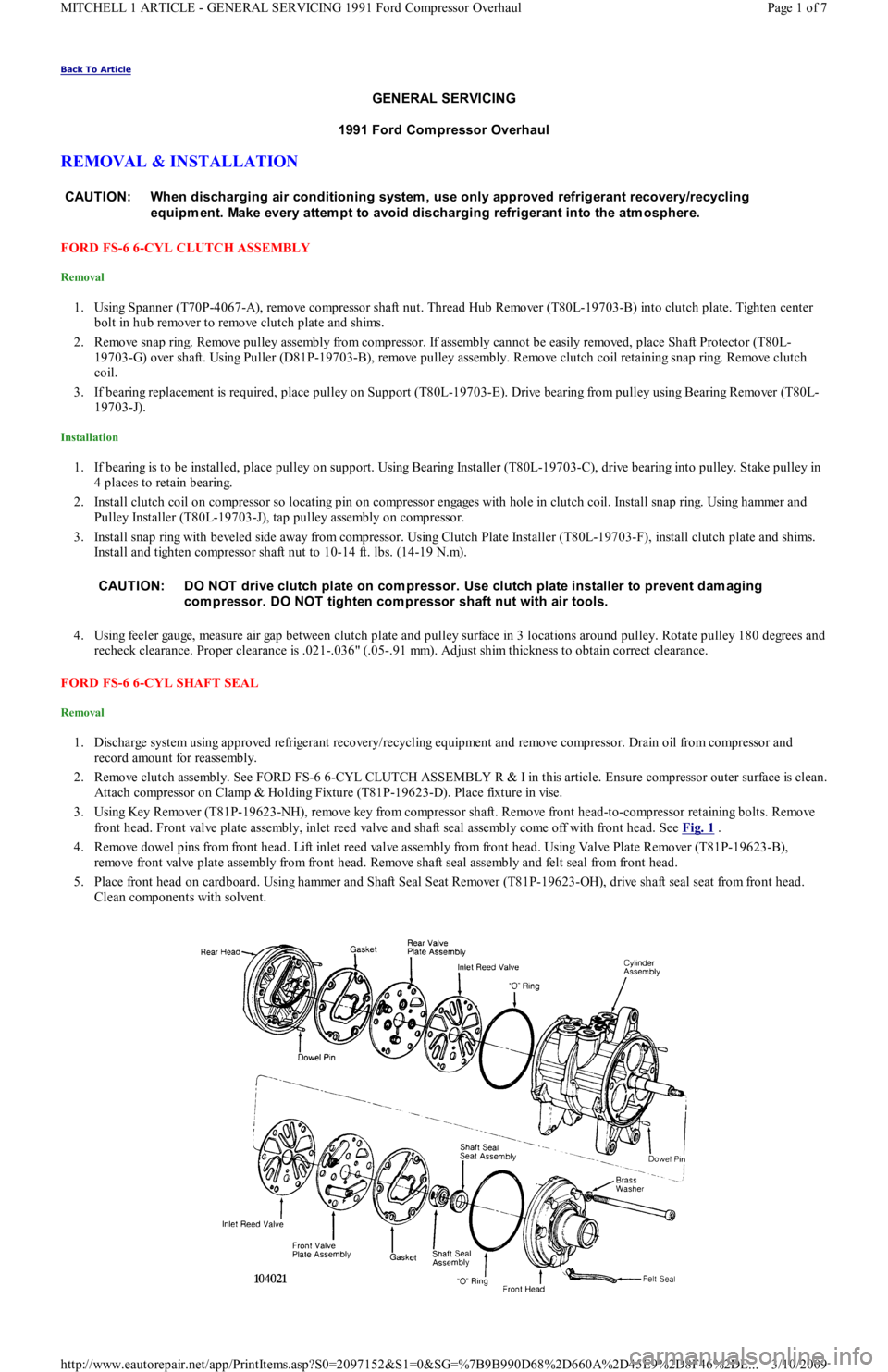 FORD FESTIVA 1991  Service Manual Back To Article 
GENERAL SERVICING 
1991 Ford Com pressor Overhaul 
REMOVAL & INSTALLATION 
FORD FS-6 6-CYL CLUTCH ASSEMBLY 
Removal 
1. Using Spanner (T70P-4067-A), remove compressor shaft nut. Threa