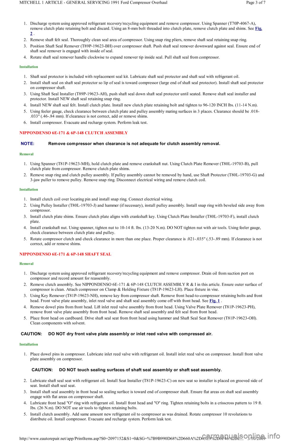 FORD FESTIVA 1991  Service Manual 1. Discharge system using approved refrigerant recovery/recycling equipment and remove compressor. Using Spanner (T70P-4067-A), 
remove clutch plate retaining bolt and discard. Using an 8-mm bolt thre