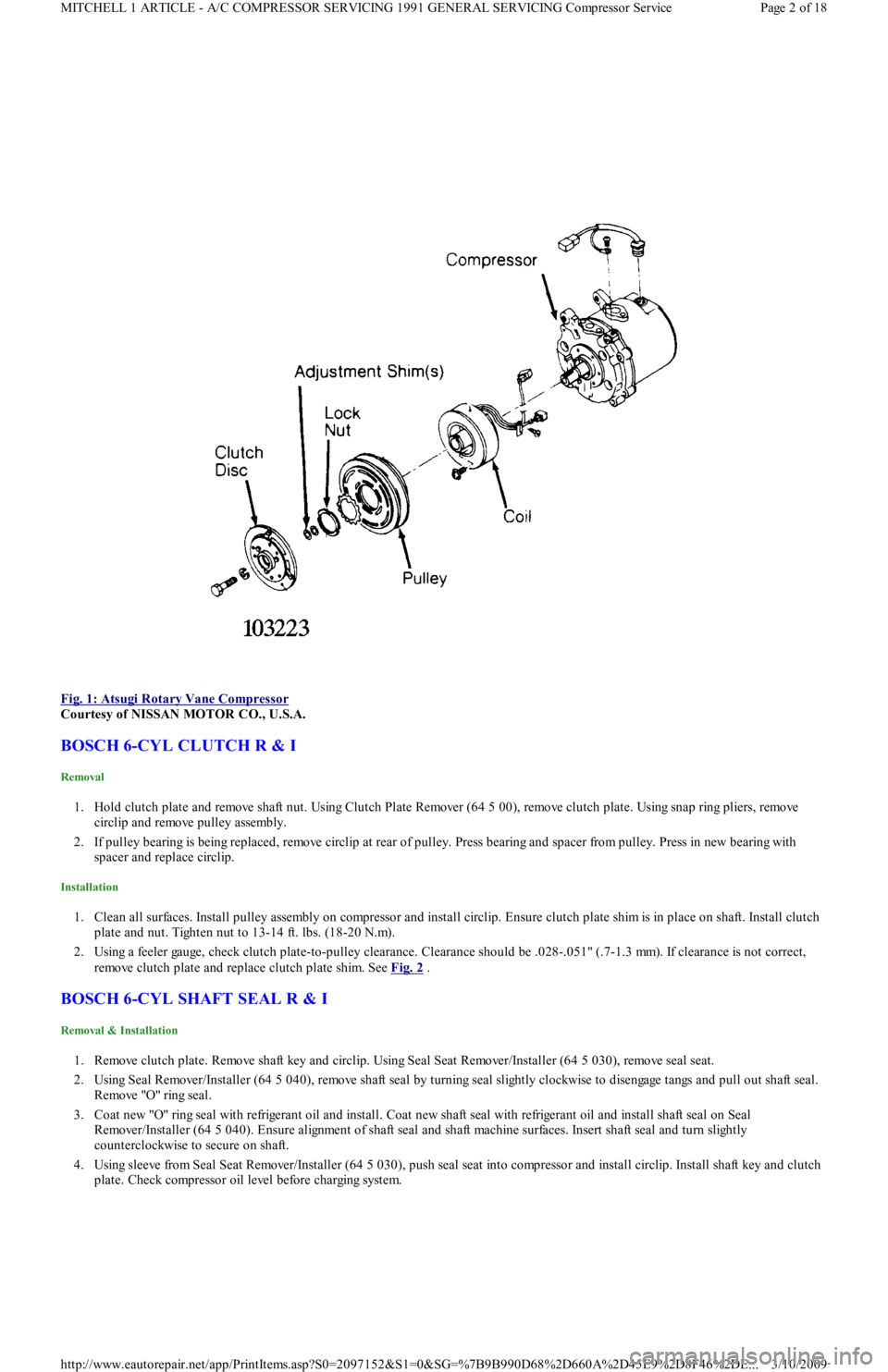 FORD FESTIVA 1991  Service Manual  
Fig. 1: Atsugi Rotary Vane Compressor
 
Courtesy of NISSAN MOTOR CO., U.S.A. 
BOSCH 6-CYL CLUTCH R & I 
Removal 
1. Hold clutch plate and remove shaft nut. Using Clutch Plate Remover (64 5 00), remo