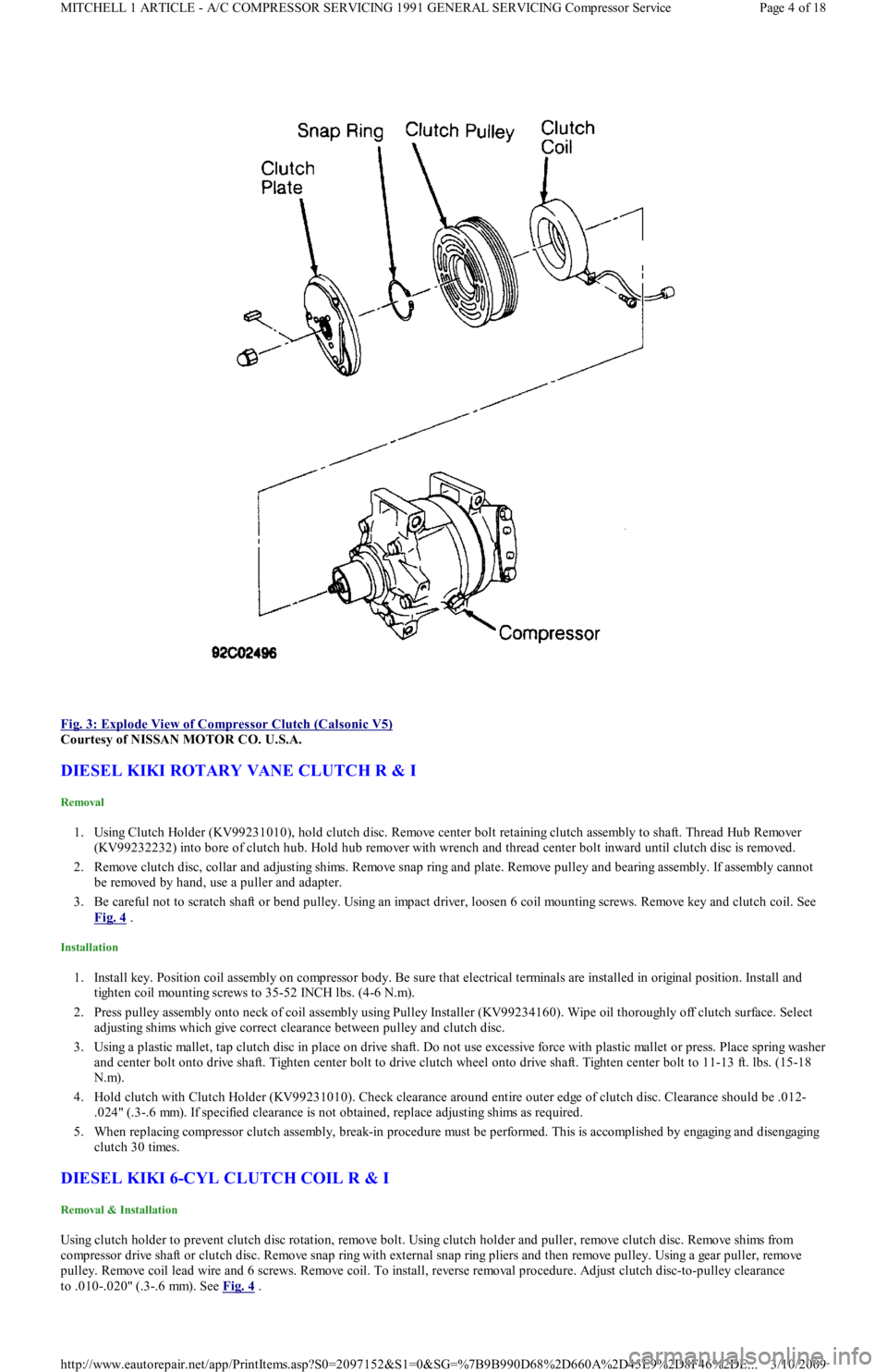 FORD FESTIVA 1991  Service Manual  
Fig. 3: Explode View of Compressor Clutch (Calsonic V5)
 
Courtesy of NISSAN MOTOR CO. U.S.A. 
DIESEL KIKI ROTARY VANE CLUTCH R & I 
Removal 
1. Using Clutch Holder (KV99231010), hold clutch disc. R