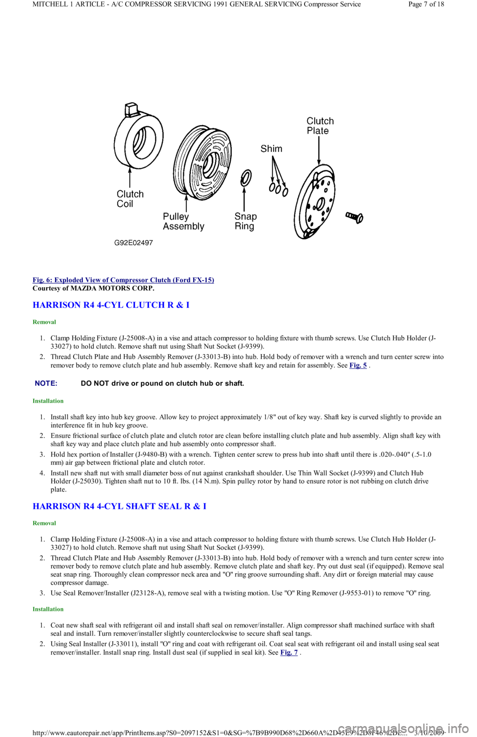 FORD FESTIVA 1991  Service Manual  
Fig. 6: Exploded View of Compressor Clutch (Ford FX
-15) 
Courtesy of MAZDA MOTORS CORP. 
HARRISON R4 4-CYL CLUTCH R & I 
Removal 
1. Clamp Holding Fixture (J-25008-A) in a vise and attach compresso
