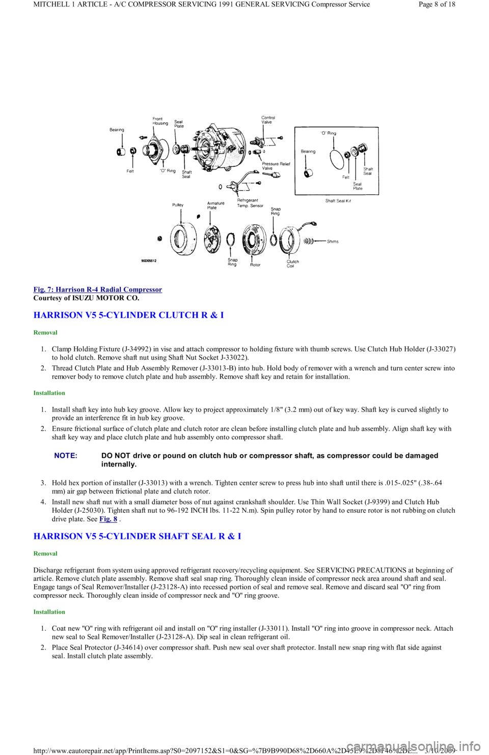 FORD FESTIVA 1991  Service Manual  
Fig. 7: Harrison R
-4 Radial Compressor 
Courtesy of ISUZU MOTOR CO. 
HARRISON V5 5-CYLINDER CLUTCH R & I 
Removal 
1. Clamp Holding Fixture (J-34992) in vise and attach compressor to holding fixtur