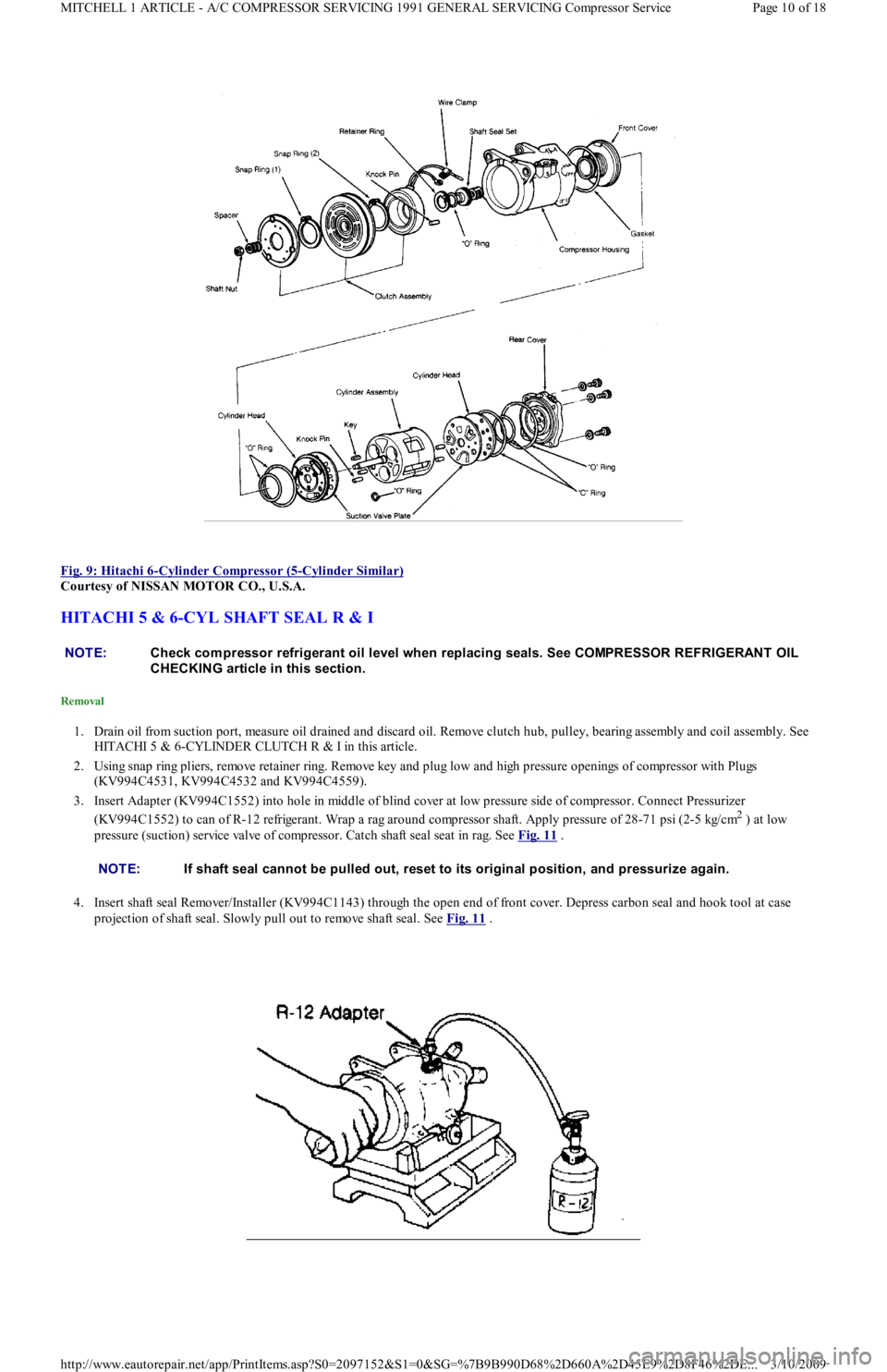 FORD FESTIVA 1991  Service Manual  
Fig. 9: Hitachi 6
-Cylinder Compressor (5-Cylinder Similar) 
Courtesy of NISSAN MOTOR CO., U.S.A. 
HITACHI 5 & 6-CYL SHAFT SEAL R & I 
Removal 
1. Drain oil from suction port, measure oil drained an