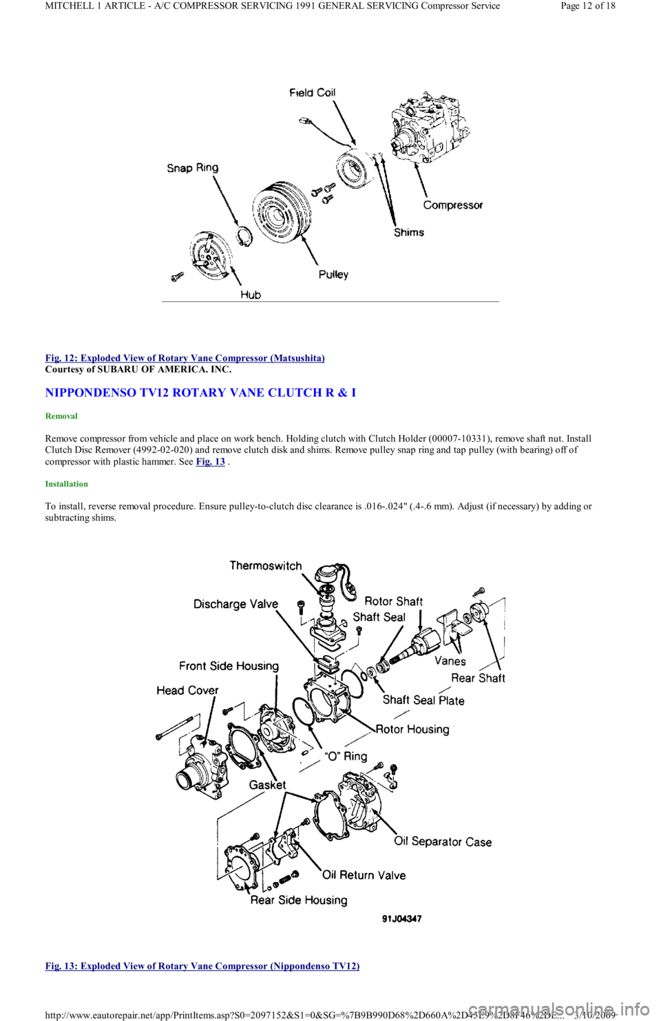FORD FESTIVA 1991  Service Manual  
Fig. 12: Exploded View of Rotary Vane Compressor (Matsushita)
 
Courtesy of SUBARU OF AMERICA. INC. 
NIPPONDENSO TV12 ROTARY VANE CLUTCH R & I 
Removal 
Remove compressor from vehicle and place on w