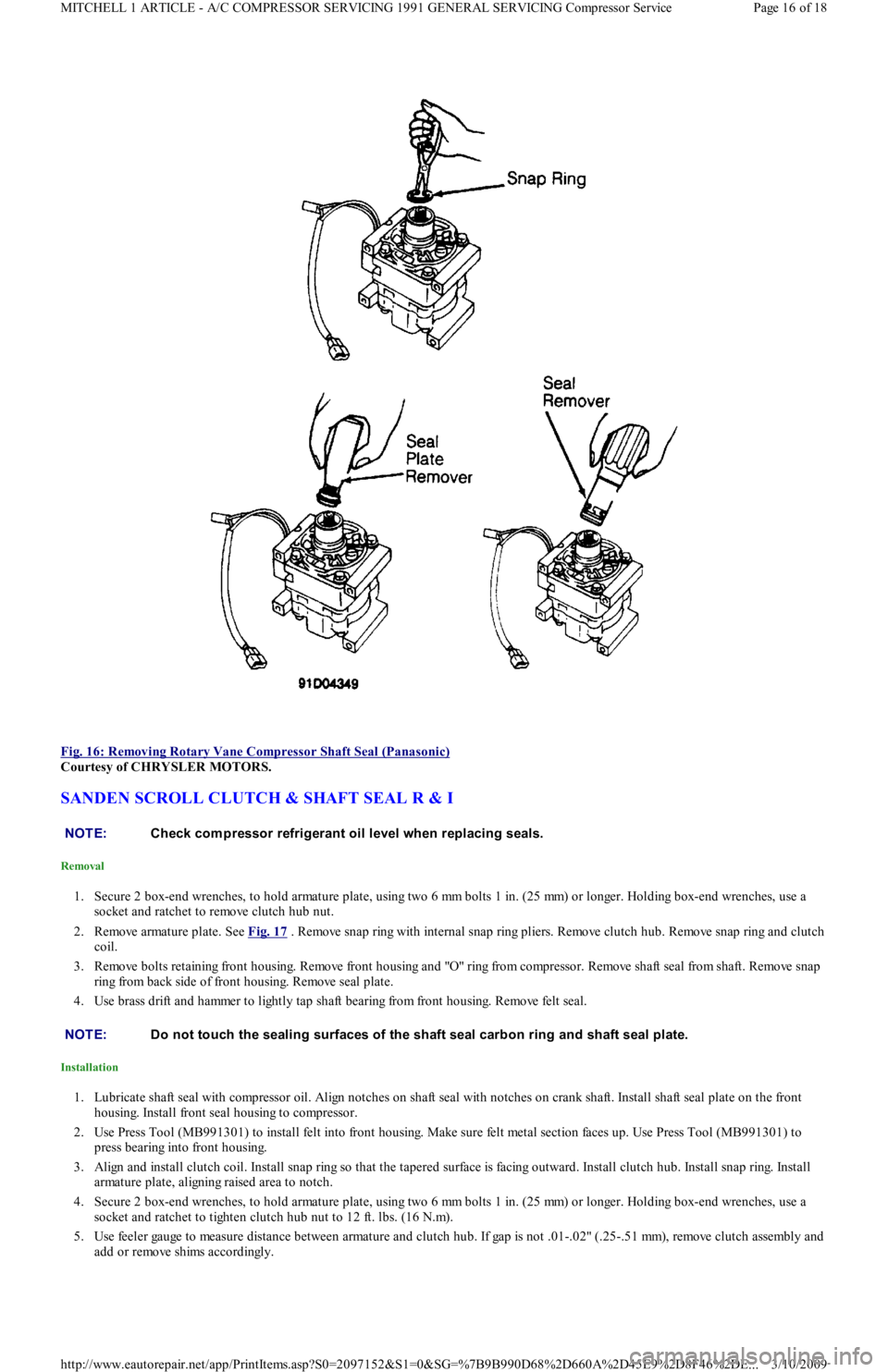 FORD FESTIVA 1991  Service Manual  
Fig. 16: Removing Rotary Vane Compressor Shaft Seal (Panasonic)
 
Courtesy of CHRYSLER MOTORS. 
SANDEN SCROLL CLUTCH & SHAFT SEAL R & I 
Removal 
1. Secure 2 box-end wrenches, to hold armature plate