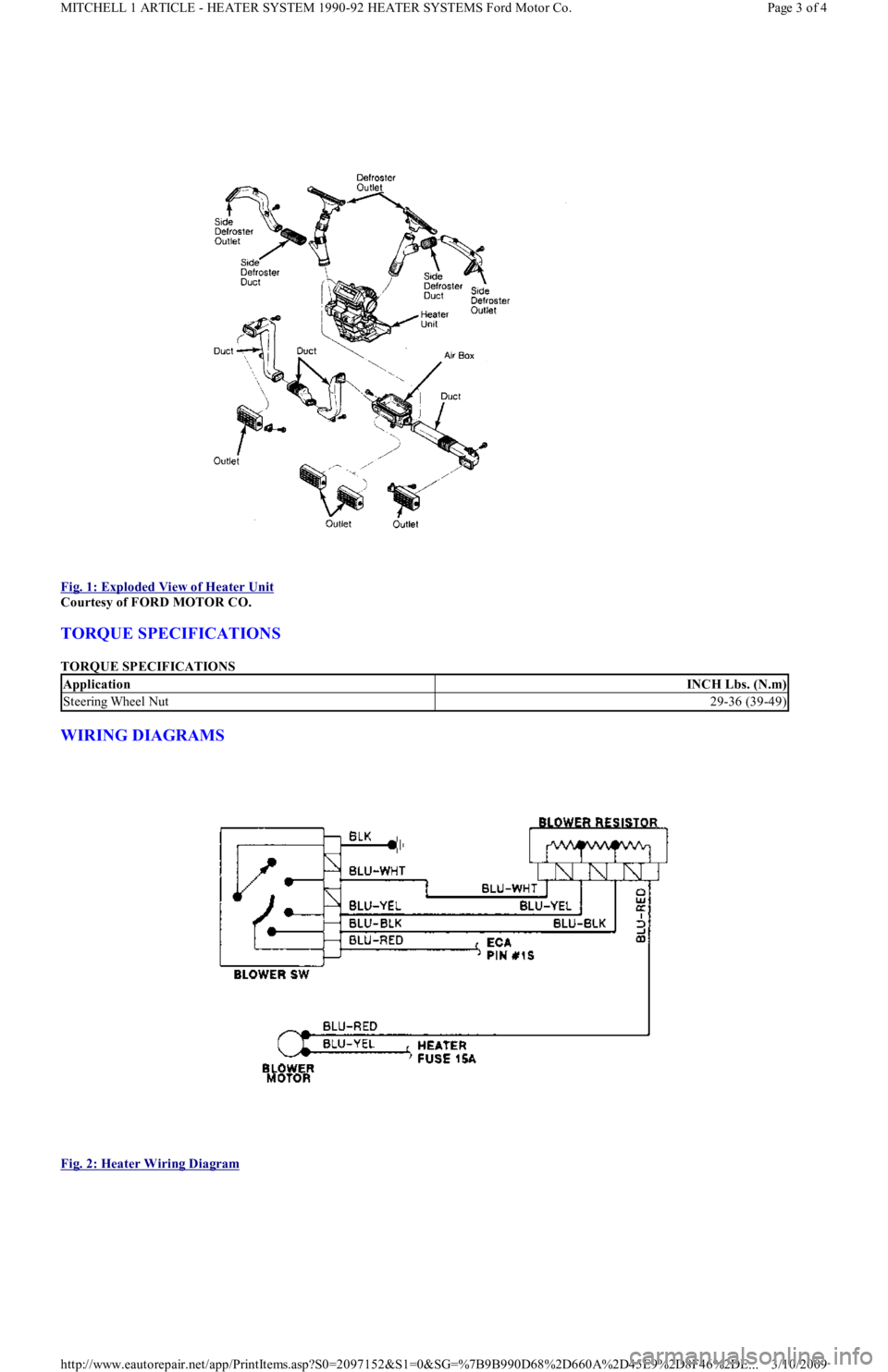 FORD FESTIVA 1991 Service Manual
Fig. 1: Exploded View of Heater Unit
Courtesy of FORD MOTOR CO.
TORQUE SPECIFICATIONS
TORQUE SPECIFICATIONS
WIRING DIAGRAMS
Fig. 2: Heater Wiring Diagram
ApplicationINCH Lbs. (N.m)
Steerin FORD FESTIVA 1991 Service Manual
Fig. 1: Exploded View of Heater Unit
Courtesy of FORD MOTOR CO.
TORQUE SPECIFICATIONS
TORQUE SPECIFICATIONS
WIRING DIAGRAMS
Fig. 2: Heater Wiring Diagram
ApplicationINCH Lbs. (N.m)
Steerin