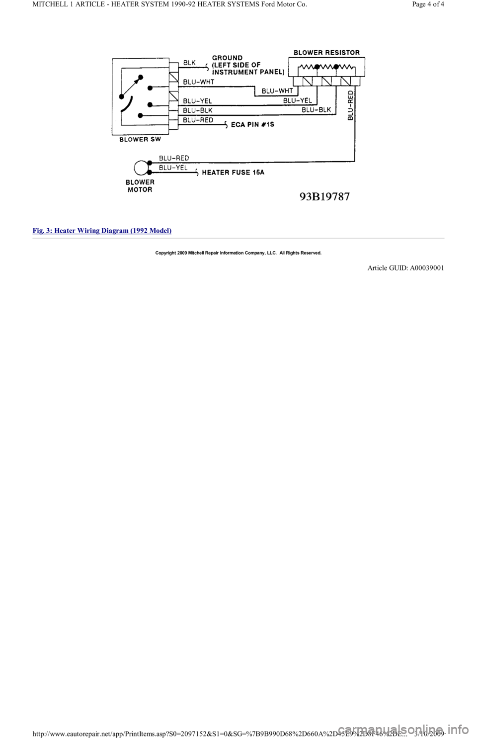 FORD FESTIVA 1991 Service Manual
Fig. 3: Heater Wiring Diagram (1992 Model)
Copyr ight 2009 Mitchell Repair Information Company, LLC. All Rights Reserved.
Article GUID: A00039001
Page 4 of 4 MITCHELL 1 ARTICLE - HEATER SYSTE FORD FESTIVA 1991 Service Manual
Fig. 3: Heater Wiring Diagram (1992 Model)
Copyr ight 2009 Mitchell Repair Information Company, LLC. All Rights Reserved.
Article GUID: A00039001
Page 4 of 4 MITCHELL 1 ARTICLE - HEATER SYSTE