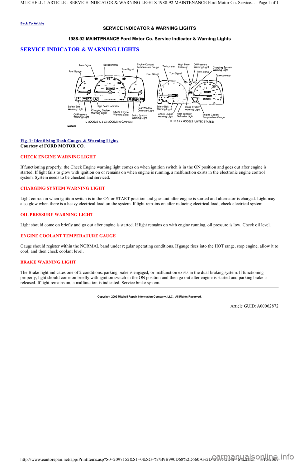 FORD FESTIVA 1991  Service Manual Back To Article 
SERVICE INDICATOR & WARNING LIGHTS
1988-92 MAINT ENANCE Ford Motor Co. Service Indicator & Warning Lights 
SERVICE INDICATOR & WARNING LIGHTS 
 
Fig. 1: Identifying Dash Gauges & W ar