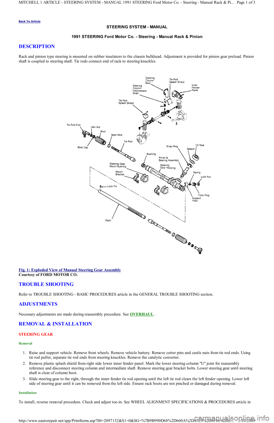 FORD FESTIVA 1991 Service Manual Back To Article
ST EERING SYST EM - MANUAL
1991 ST EERING Ford Motor Co. - Steering - Manual Rack & Pinion
DESCRIPTION
Rack and pinion type steering is mounted on rubber insulators to the chassis FORD FESTIVA 1991 Service Manual Back To Article
ST EERING SYST EM - MANUAL
1991 ST EERING Ford Motor Co. - Steering - Manual Rack & Pinion
DESCRIPTION
Rack and pinion type steering is mounted on rubber insulators to the chassis