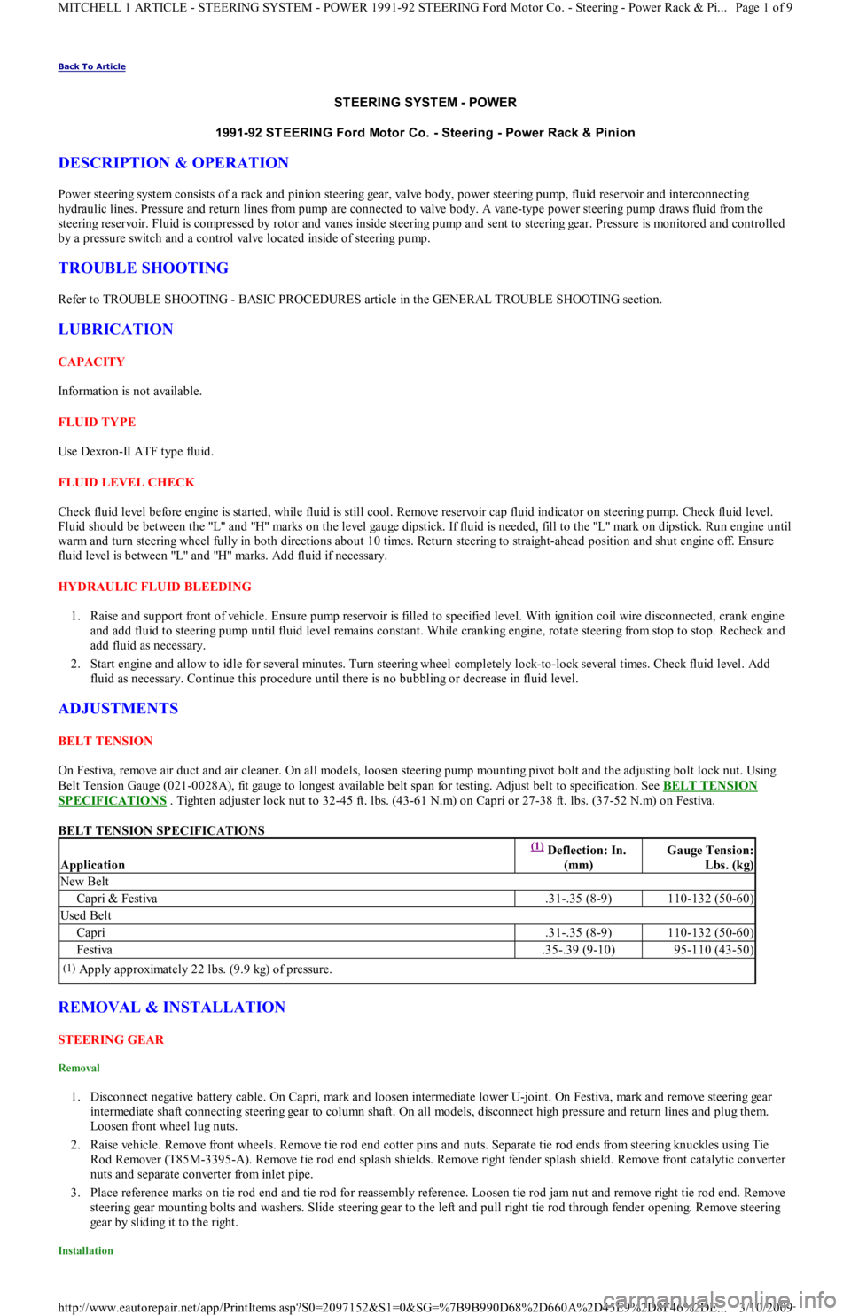 FORD FESTIVA 1991 Service Manual Back To Article
ST EERING SYST EM - POWER
1991-92 ST EERING Ford Motor Co. - Steering - Power Rack & Pinion
DESCRIPTION & OPERATION
Power steering system consists of a rack and pinion steering gea FORD FESTIVA 1991 Service Manual Back To Article
ST EERING SYST EM - POWER
1991-92 ST EERING Ford Motor Co. - Steering - Power Rack & Pinion
DESCRIPTION & OPERATION
Power steering system consists of a rack and pinion steering gea
