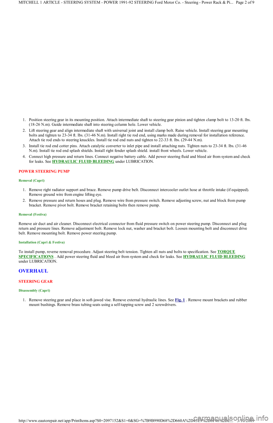 FORD FESTIVA 1991  Service Manual 1. Position steering gear in its mounting position. Attach intermediate shaft to steering gear pinion and tighten clamp bolt to 13-20 ft. lbs. 
(18-26 N.m). Guide intermediate shaft into steering colu