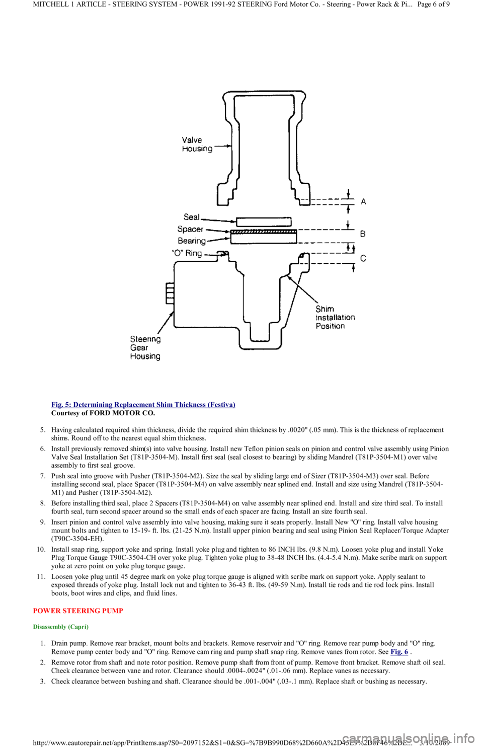 FORD FESTIVA 1991  Service Manual  
Fig. 5: Determining Replacement Shim Thickness (Festiva)
 
Courtesy of FORD MOTOR CO. 
5. Having calculated required shim thickness, divide the required shim thickness by .0020" (.05 mm). This is th