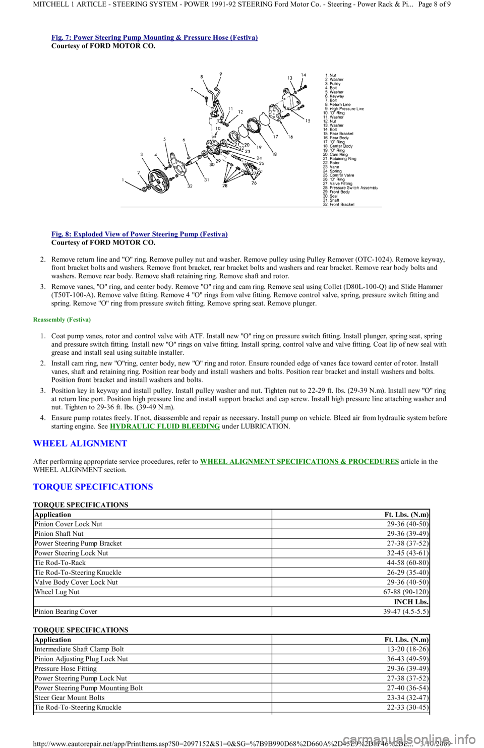 FORD FESTIVA 1991  Service Manual Fig. 7: Power Steering Pump Mounting & Pressure Hose (Festiva) 
Courtesy of FORD MOTOR CO. 
 
Fig. 8: Exploded View of Power Steering Pump (Festiva)
 
Courtesy of FORD MOTOR CO. 
2. Remove return line