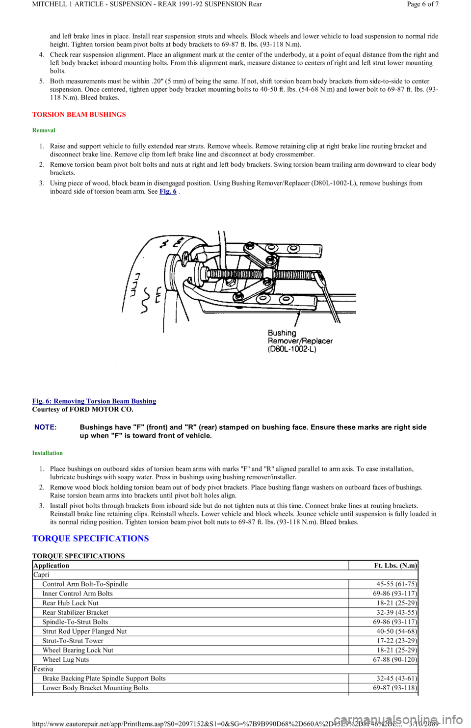 FORD FESTIVA 1991 Service Manual and left brake lines in place. Install rear suspension struts and wheels. Block wheels and lower vehicle to load suspension to normal ride
height. Tighten torsion beam pivot bolts at body brackets to FORD FESTIVA 1991 Service Manual and left brake lines in place. Install rear suspension struts and wheels. Block wheels and lower vehicle to load suspension to normal ride
height. Tighten torsion beam pivot bolts at body brackets to