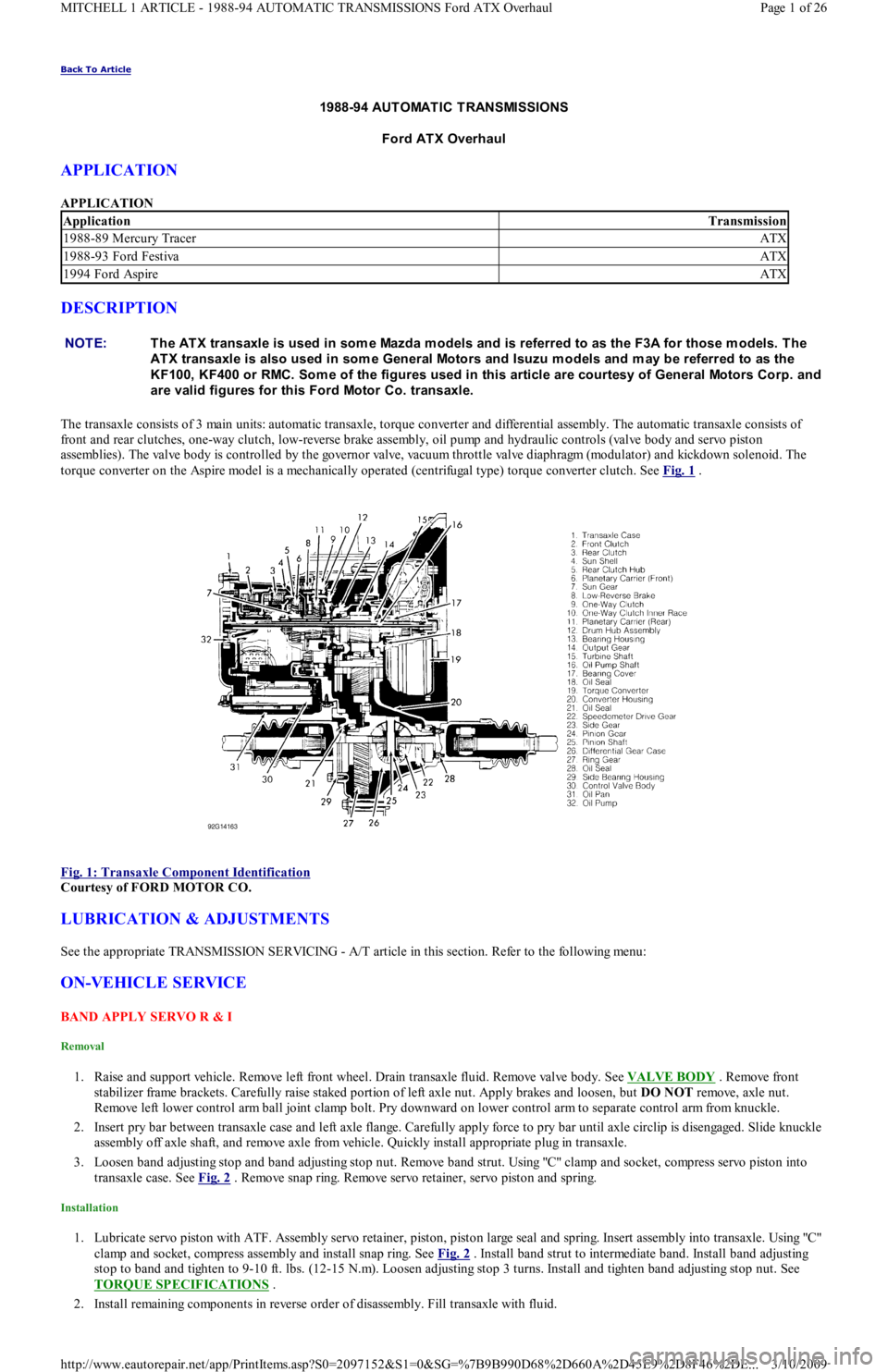 FORD FESTIVA 1991  Service Manual Back To Article 
1988-94 AUT OMAT IC T RANSMISSIONS
Ford ATX Overhaul 
APPLICATION 
APPLICATION 
DESCRIPTION 
The transaxle consists of 3 main units: automatic transaxle, torque converter and differen