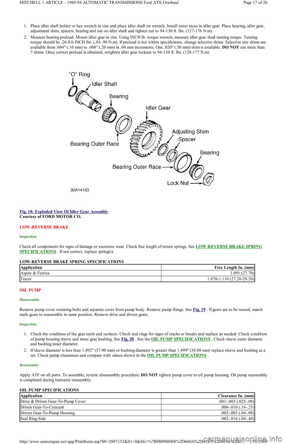 FORD FESTIVA 1991 Service Manual 1. Place idler shaft holder or hex wrench in vise and place idler shaft on wrench. Install outer races in idler gear. Place bearing, idler gear,
adjustment shim, spacers, bearing and nut on idler sha FORD FESTIVA 1991 Service Manual 1. Place idler shaft holder or hex wrench in vise and place idler shaft on wrench. Install outer races in idler gear. Place bearing, idler gear,
adjustment shim, spacers, bearing and nut on idler sha