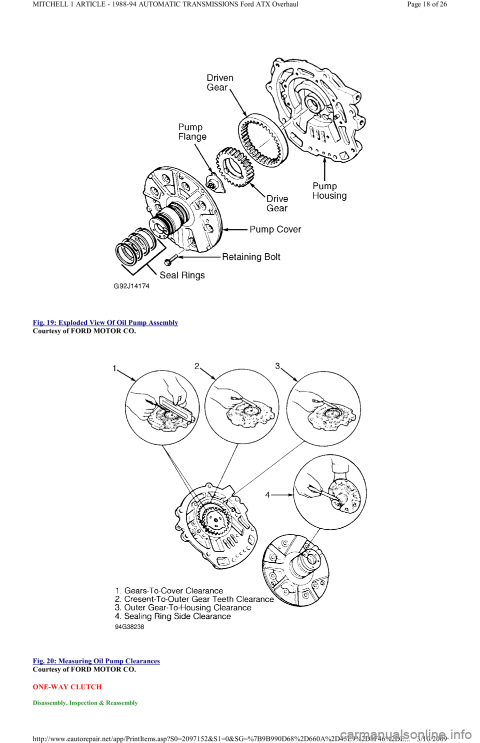 FORD FESTIVA 1991 Service Manual
Fig. 19: Exploded View Of Oil Pump Assembly
Courtesy of FORD MOTOR CO.
Fig. 20: Measuring Oil Pump Clearances
Courtesy of FORD MOTOR CO.
ONE-WAY CLUTCH
Disassembly, Inspection & Reassembly FORD FESTIVA 1991 Service Manual
Fig. 19: Exploded View Of Oil Pump Assembly
Courtesy of FORD MOTOR CO.
Fig. 20: Measuring Oil Pump Clearances
Courtesy of FORD MOTOR CO.
ONE-WAY CLUTCH
Disassembly, Inspection & Reassembly