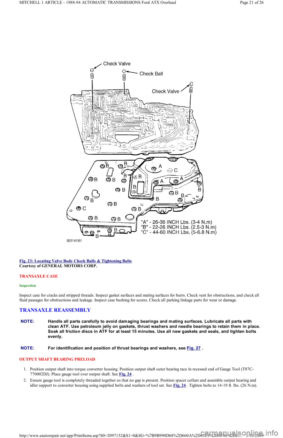 FORD FESTIVA 1991 Service Manual
Fig. 23: Locating Valve Body Check Balls & Tightening Bolts
Courtesy of GENERAL MOTORS CORP.
TRANSAXLE CASE
Inspection
Inspect case for cracks and stripped threads. Inspect gasket surfaces and FORD FESTIVA 1991 Service Manual
Fig. 23: Locating Valve Body Check Balls & Tightening Bolts
Courtesy of GENERAL MOTORS CORP.
TRANSAXLE CASE
Inspection
Inspect case for cracks and stripped threads. Inspect gasket surfaces and
