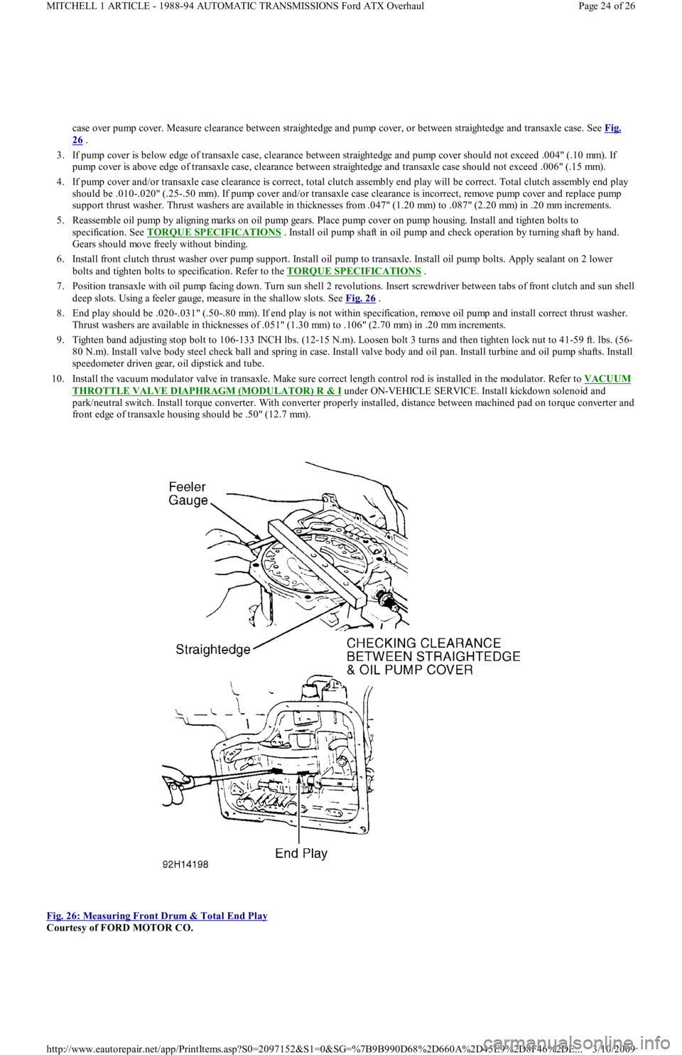 FORD FESTIVA 1991 Service Manual case over pump cover. Measure clearance between straightedge and pump cover, or between straightedge and transaxle case. See Fig.
26 .
3. If pump cover is below edge of transaxle case, clearance be FORD FESTIVA 1991 Service Manual case over pump cover. Measure clearance between straightedge and pump cover, or between straightedge and transaxle case. See Fig.
26 .
3. If pump cover is below edge of transaxle case, clearance be