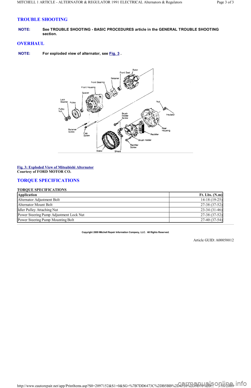 FORD FESTIVA 1991  Service Manual TROUBLE SHOOTING 
OVERHAUL 
 
Fig. 3: Exploded View of Mitsubishi Alternator
 
Courtesy of FORD MOTOR CO. 
TORQUE SPECIFICATIONS 
TORQUE SPECIFICATIONS  NOTE:See T ROUBLE SHOOT ING - BASIC PROCEDURES 