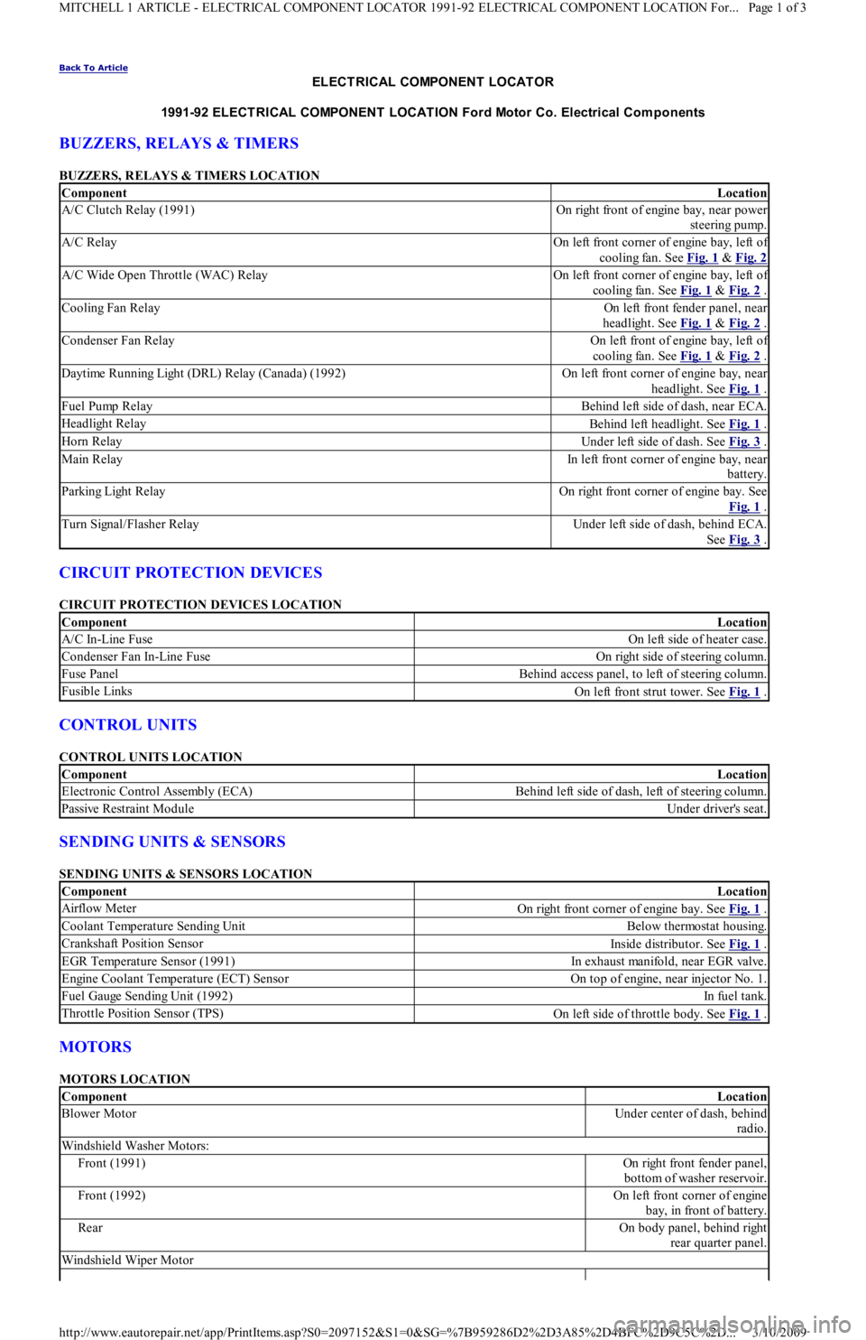 FORD FESTIVA 1991  Service Manual Back To Article 
ELECT RICAL COMPONENT  LOCAT OR
1991-92 ELECT RICAL COMPONENT  LOCAT ION Ford Motor Co. Electrical Com ponents 
BUZZERS, RELAYS & TIMERS 
BUZZERS, RELAYS & TIMERS LOCATION 
CIRCUIT PR