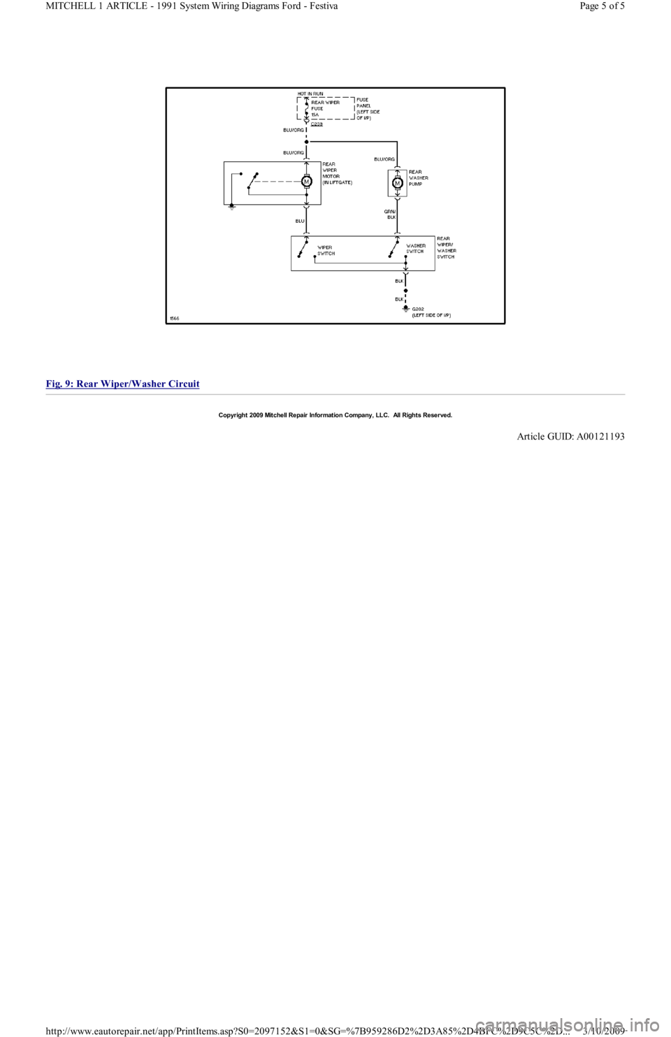 FORD FESTIVA 1991 Repair Manual
Fig. 9: Rear Wiper/Washer Circuit
Copyr ight 2009 Mitchell Repair Information Company, LLC. All Rights Reserved.
Article GUID: A00121193
Page 5 of 5 MITCHELL 1 ARTICLE - 1991 System Wiring Di FORD FESTIVA 1991 Repair Manual
Fig. 9: Rear Wiper/Washer Circuit
Copyr ight 2009 Mitchell Repair Information Company, LLC. All Rights Reserved.
Article GUID: A00121193
Page 5 of 5 MITCHELL 1 ARTICLE - 1991 System Wiring Di