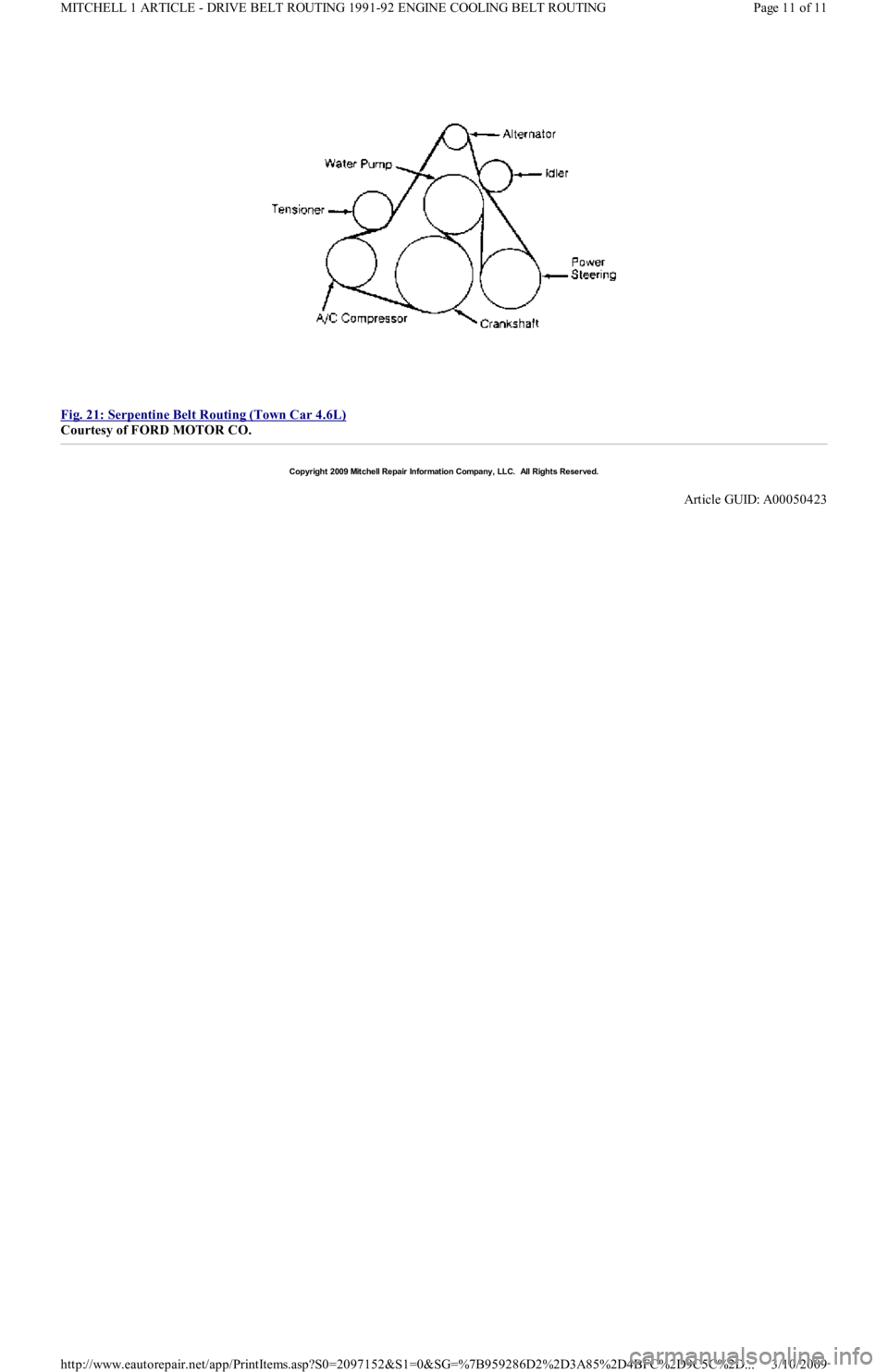 FORD FESTIVA 1991 Manual Online  
Fig. 21: Serpentine Belt Routing (Town Car 4.6L)
 
Courtesy of FORD MOTOR CO. 
Copyr ight 2009 Mitchell Repair  Information Company, LLC.  All Rights Reserved.  
Article GUID: A00050423 
Page 11 of 