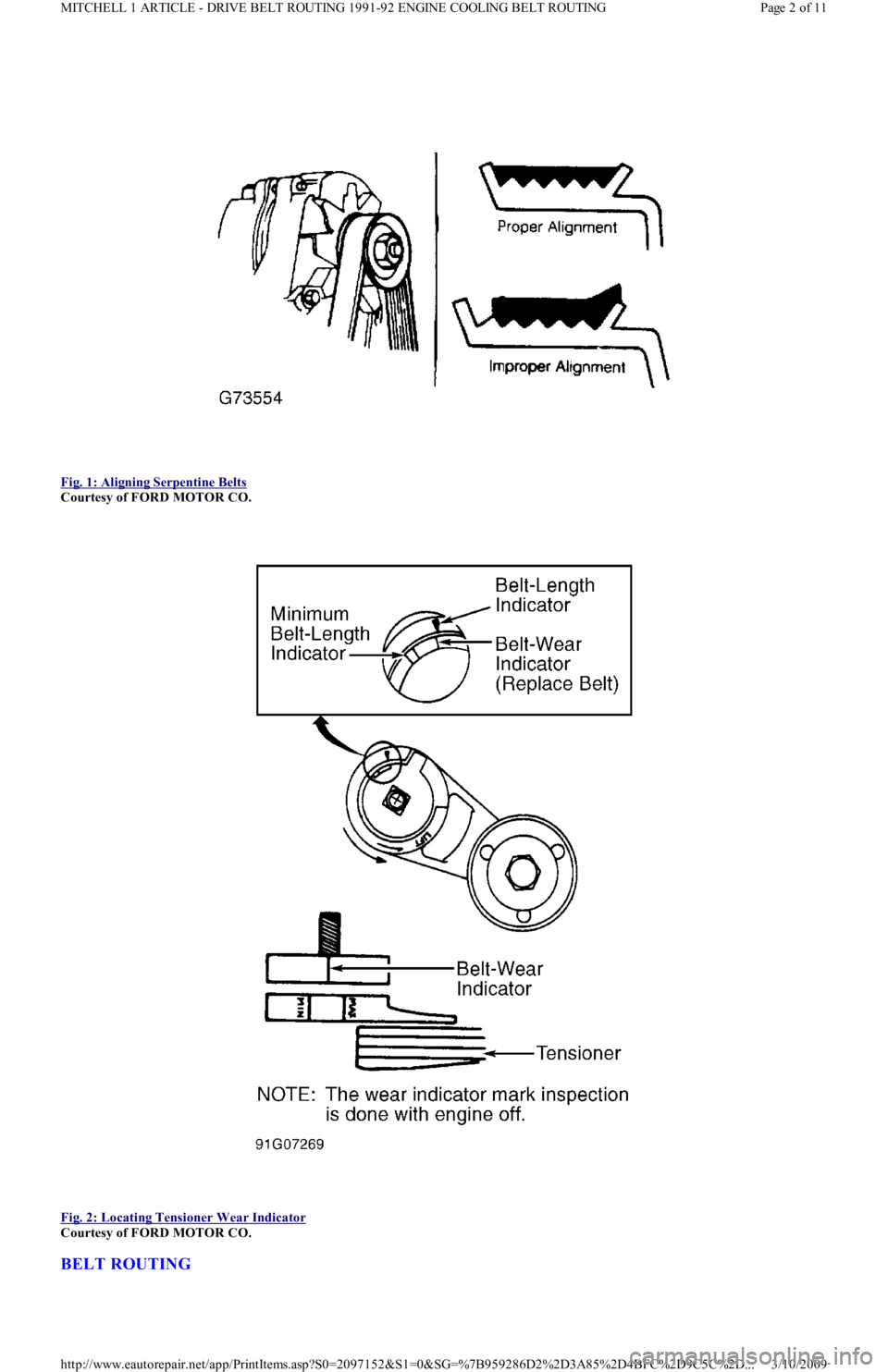 FORD FESTIVA 1991 Owners Manual  
Fig. 1: Aligning Serpentine Belts
 
Courtesy of FORD MOTOR CO. 
 
Fig. 2: Locating Tensioner Wear Indicator
 
Courtesy of FORD MOTOR CO. 
BELT ROUTING 
Page 2 of 11 MITCHELL 1 ARTICLE - DRIVE BELT R