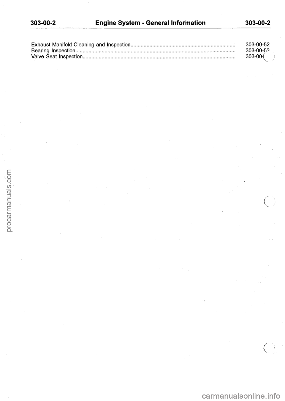 FORD FIESTA 2007 Manual PDF
303-00-2 Engine System - General Information 303-00-2
Exhaust Manifold Cleaning and Inspection ........................................................................\
303-00-52
Bearing Inspect FORD FIESTA 2007 Manual PDF
303-00-2 Engine System - General Information 303-00-2
Exhaust Manifold Cleaning and Inspection ........................................................................\
303-00-52
Bearing Inspect