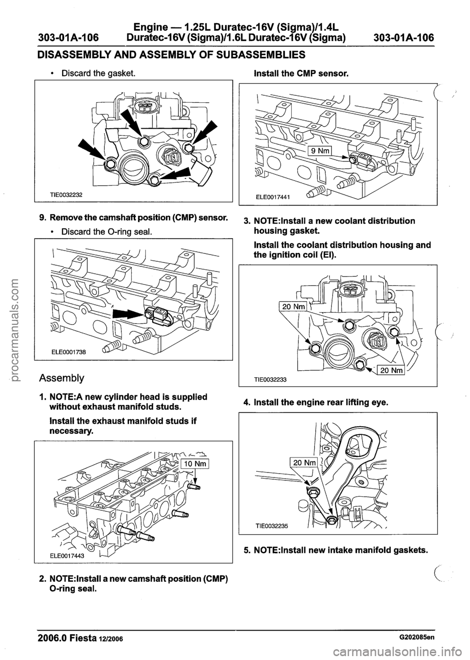 FORD FIESTA 2007 Manual PDF
Engine - 1.25L Duratec-1 6V (Sigma)ll.4L
303-01 A-1 06 Duratec-I 6V (Sigma)ll .6L Duratec-1 6V (Sigma)
303-01 A-I 06
DISASSEMBLY AND ASSEMBLY
OF SUBASSEMBLIES
Discard the gasket. Install the C FORD FIESTA 2007 Manual PDF
Engine - 1.25L Duratec-1 6V (Sigma)ll.4L
303-01 A-1 06 Duratec-I 6V (Sigma)ll .6L Duratec-1 6V (Sigma)
303-01 A-I 06
DISASSEMBLY AND ASSEMBLY
OF SUBASSEMBLIES
Discard the gasket. Install the C