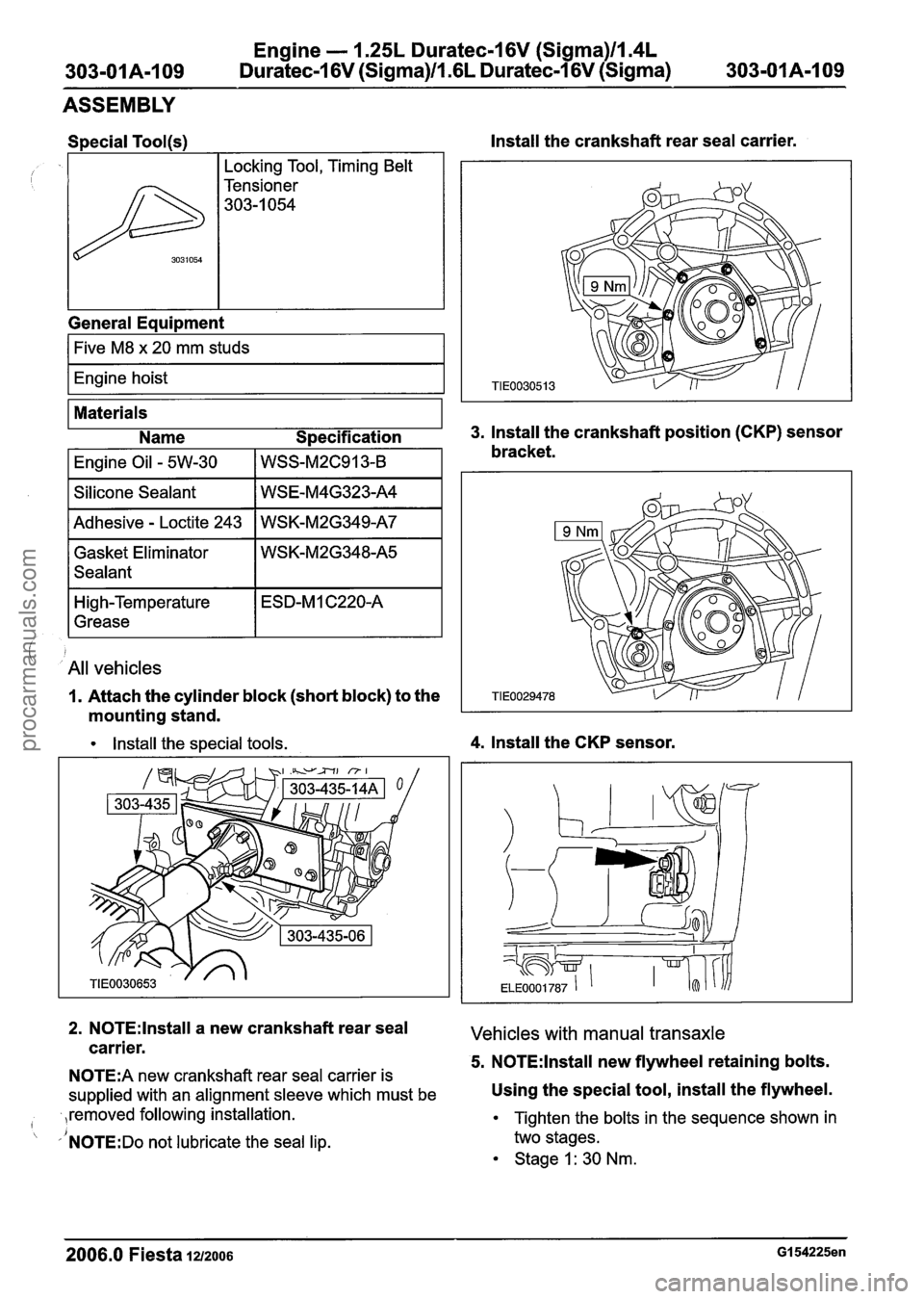 FORD FIESTA 2007 Manual PDF
Engine - 1.25L Duratec-1 6V (Sigma)llI4L
303-OIA-I 09 Duratec-1 6V (Sigma)ll .6L Duratec-1 6V (Sigma)
303-01
A-I 09
ASSEMBLY
, , yl~ockin~ Tool, Timing Belt I
General Equipment
1%
I Five M FORD FIESTA 2007 Manual PDF
Engine - 1.25L Duratec-1 6V (Sigma)llI4L
303-OIA-I 09 Duratec-1 6V (Sigma)ll .6L Duratec-1 6V (Sigma)
303-01
A-I 09
ASSEMBLY
, , yl~ockin~ Tool, Timing Belt I
General Equipment
1%
I Five M