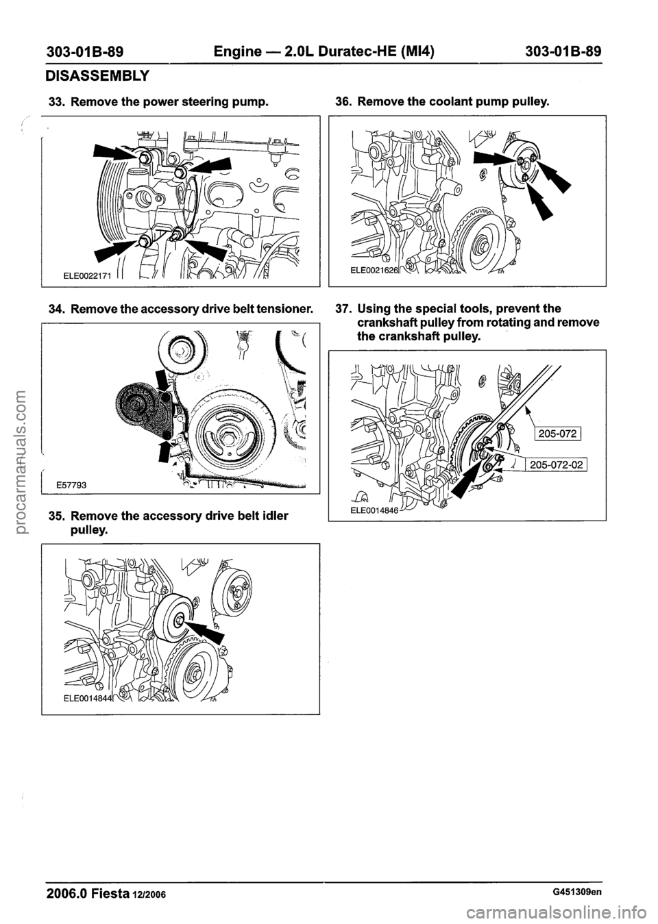 FORD FIESTA 2007 Repair Manual
303-01 B-89 Engine - 2.OL Duratec-HE (M14) 303-01 B-89
DISASSEMBLY
33. Remove the power steering pump. 36. Remove the coolant pump pulley.
34. Remove the accessory drive belt tensioner. 37. U FORD FIESTA 2007 Repair Manual
303-01 B-89 Engine - 2.OL Duratec-HE (M14) 303-01 B-89
DISASSEMBLY
33. Remove the power steering pump. 36. Remove the coolant pump pulley.
34. Remove the accessory drive belt tensioner. 37. U