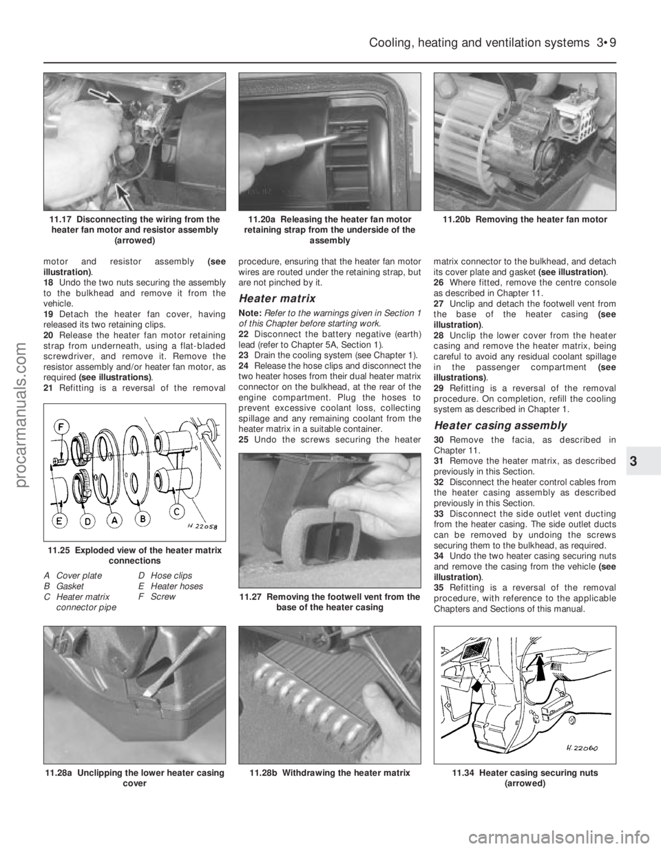 FORD FIESTA 1989 Service Repair Manual motor and resistor assembly (see
illustration) .
18 Undo the two nuts securing the assembly
to the bulkhead and remove it from the
vehicle.
19 Detach the heater fan cover, having
released its two reta FORD FIESTA 1989 Service Repair Manual motor and resistor assembly (see
illustration) .
18 Undo the two nuts securing the assembly
to the bulkhead and remove it from the
vehicle.
19 Detach the heater fan cover, having
released its two reta