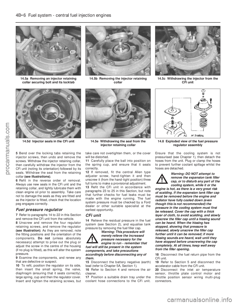 FORD FIESTA 1989 Service Repair Manual 5Bend over the locking tabs retaining the
injector screws, then undo and remove the
screws. Withdraw the injector retaining collar,
then carefully withdraw the injector from the
CFi unit (noting its o FORD FIESTA 1989 Service Repair Manual 5Bend over the locking tabs retaining the
injector screws, then undo and remove the
screws. Withdraw the injector retaining collar,
then carefully withdraw the injector from the
CFi unit (noting its o