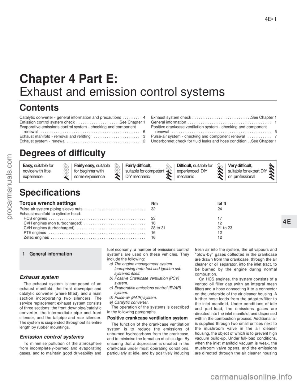 FORD FIESTA 1989 Service Repair Manual 4E
1595Ford Fiesta Remake
Torque wrench settingsNmlbf ft
Pulse-air system piping sleeve nuts . . . . . . . . . . . . . . . . . . . . . . . . . . . . 32 24
Exhaust manifold to cylinder head: HCS engin FORD FIESTA 1989 Service Repair Manual 4E
1595Ford Fiesta Remake
Torque wrench settingsNmlbf ft
Pulse-air system piping sleeve nuts . . . . . . . . . . . . . . . . . . . . . . . . . . . . 32 24
Exhaust manifold to cylinder head: HCS engin