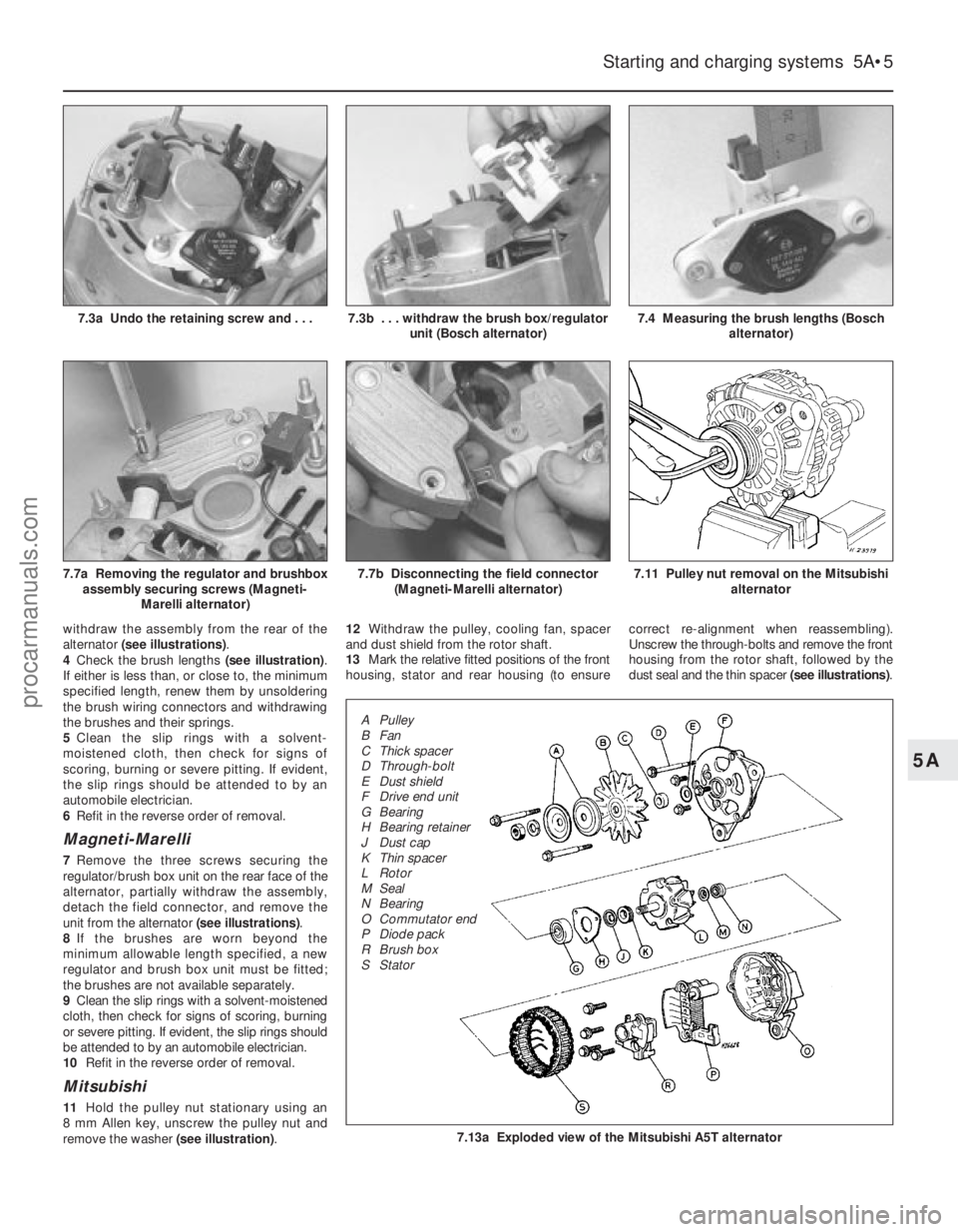 FORD FIESTA 1989 Service Repair Manual withdraw the assembly from the rear of the
alternator (see illustrations) .
4 Check the brush lengths (see illustration).
If either is less than, or close to, the minimum
specified length, renew them FORD FIESTA 1989 Service Repair Manual withdraw the assembly from the rear of the
alternator (see illustrations) .
4 Check the brush lengths (see illustration).
If either is less than, or close to, the minimum
specified length, renew them