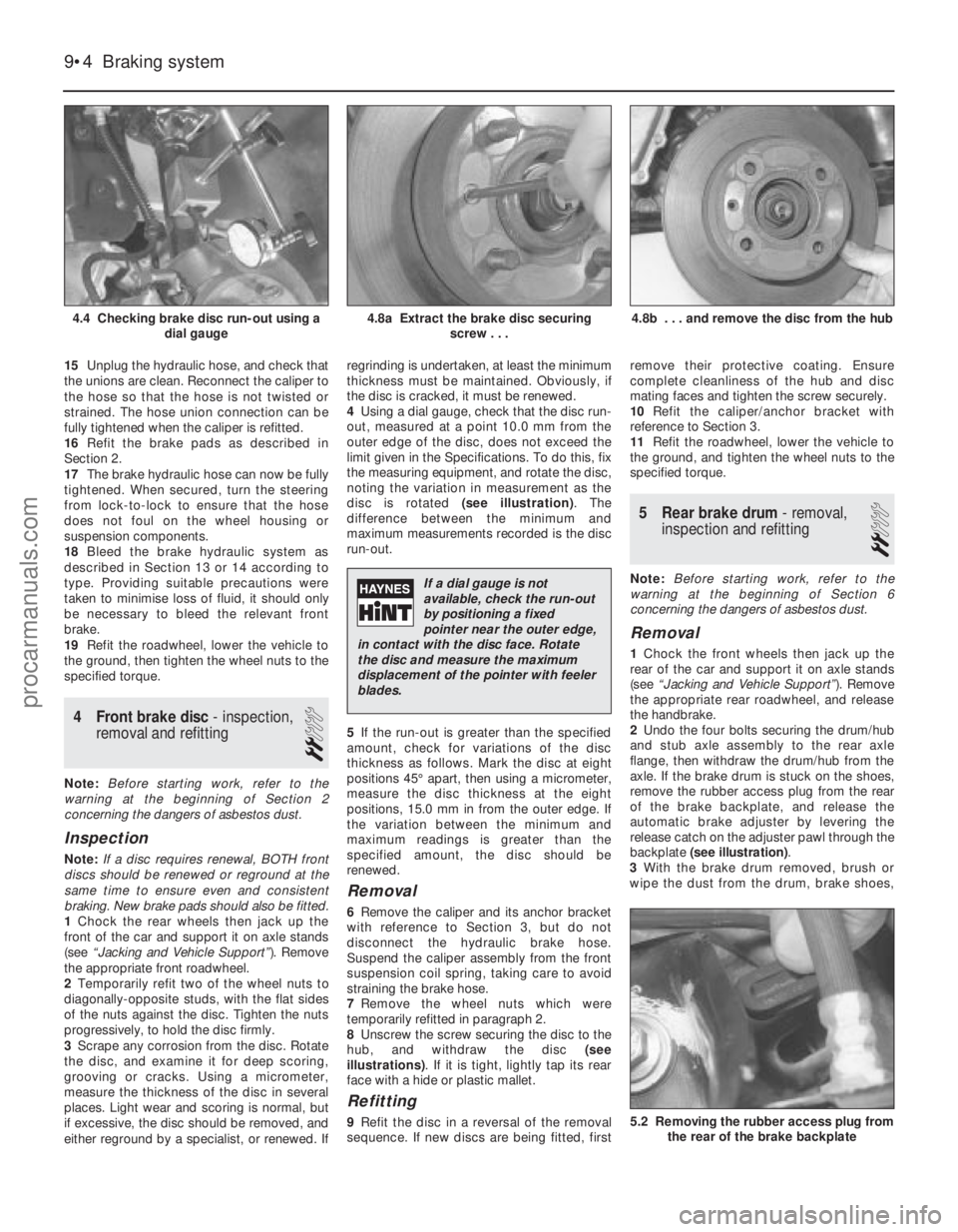 FORD FIESTA 1989 Service Repair Manual 15Unplug the hydraulic hose, and check that
the unions are clean. Reconnect the caliper to
the hose so that the hose is not twisted or
strained. The hose union connection can be
fully tightened when t FORD FIESTA 1989 Service Repair Manual 15Unplug the hydraulic hose, and check that
the unions are clean. Reconnect the caliper to
the hose so that the hose is not twisted or
strained. The hose union connection can be
fully tightened when t