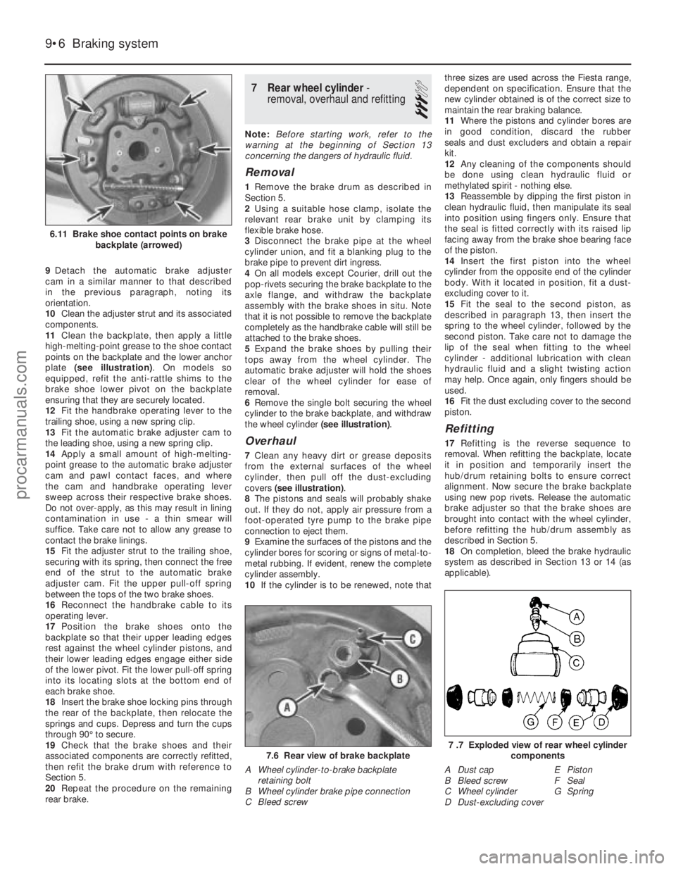 FORD FIESTA 1989 Service Repair Manual 9Detach the automatic brake adjuster
cam in a similar manner to that described
in the previous paragraph, noting its
orientation.
10 Clean the adjuster strut and its associated
components.
11 Clean FORD FIESTA 1989 Service Repair Manual 9Detach the automatic brake adjuster
cam in a similar manner to that described
in the previous paragraph, noting its
orientation.
10 Clean the adjuster strut and its associated
components.
11 Clean