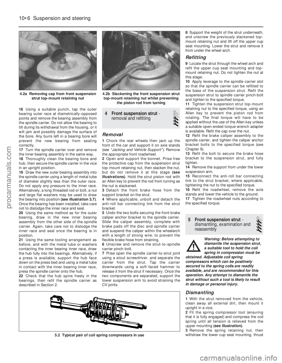 FORD FIESTA 1989 Service Repair Manual 16Using a suitable punch, tap the outer
bearing outer race at diametrically-opposed
points and remove the bearing assembly from
the spindle carrier. Do not allow the bearing to
tilt during its withdra FORD FIESTA 1989 Service Repair Manual 16Using a suitable punch, tap the outer
bearing outer race at diametrically-opposed
points and remove the bearing assembly from
the spindle carrier. Do not allow the bearing to
tilt during its withdra