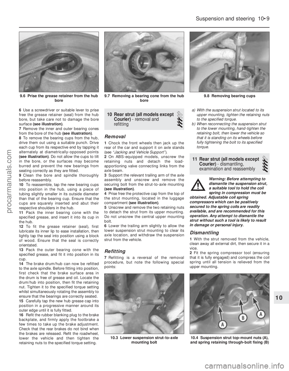 FORD FIESTA 1989 Service Repair Manual 6Use a screwdriver or suitable lever to prise
free the grease retainer (seal) from the hub
bore, but take care not to damage the bore
surface (see illustration) .
7 Remove the inner and outer bearing FORD FIESTA 1989 Service Repair Manual 6Use a screwdriver or suitable lever to prise
free the grease retainer (seal) from the hub
bore, but take care not to damage the bore
surface (see illustration) .
7 Remove the inner and outer bearing