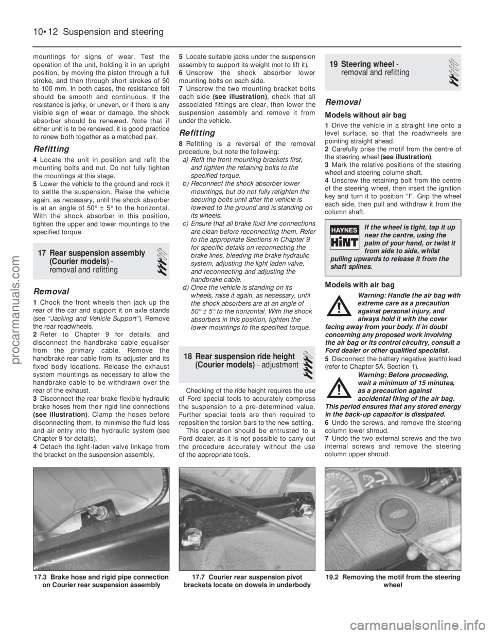 FORD FIESTA 1989 Service Repair Manual mountings for signs of wear. Test the
operation of the unit, holding it in an upright
position, by moving the piston through a full
stroke, and then through short strokes of 50
to 100 mm. In both case FORD FIESTA 1989 Service Repair Manual mountings for signs of wear. Test the
operation of the unit, holding it in an upright
position, by moving the piston through a full
stroke, and then through short strokes of 50
to 100 mm. In both case