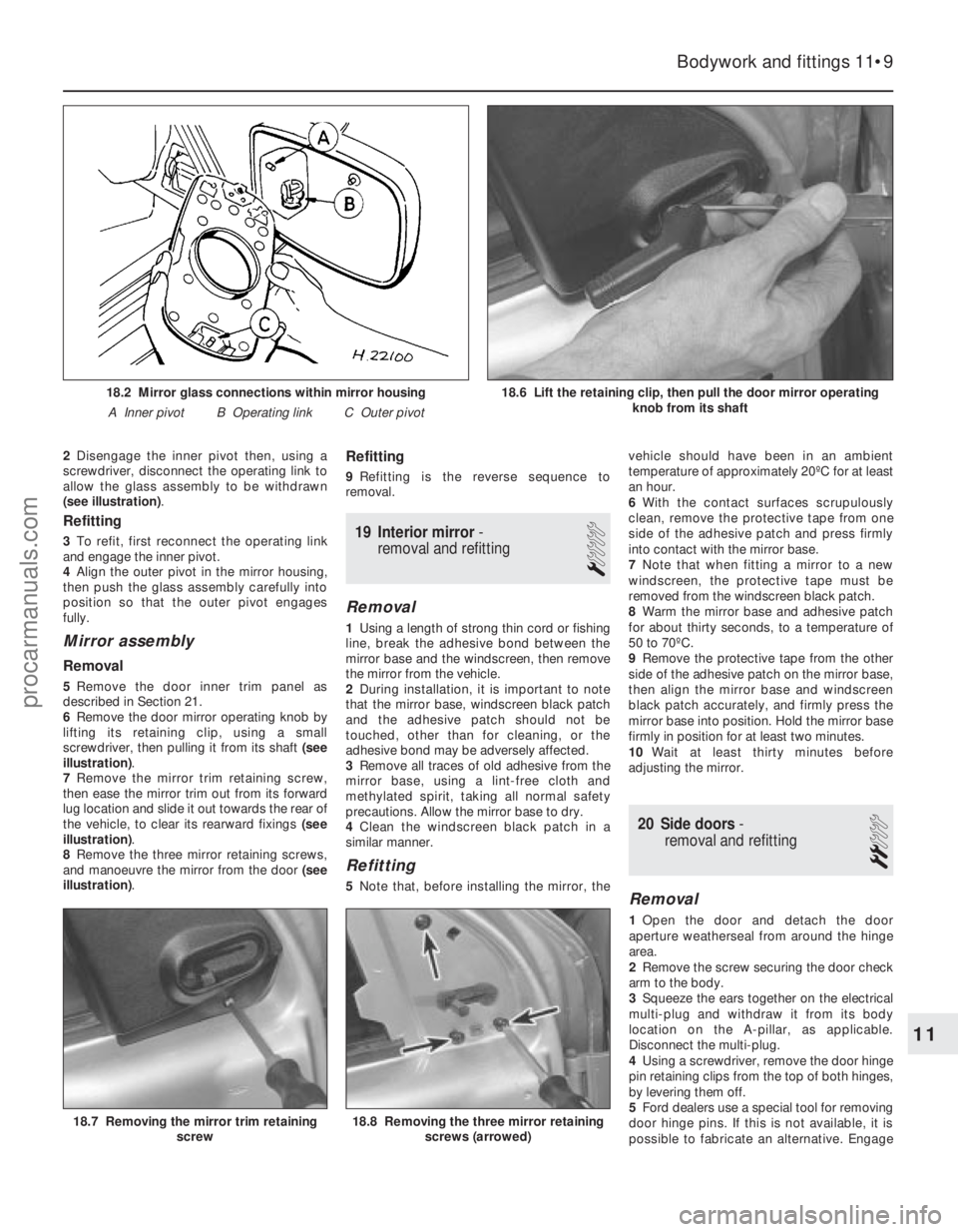 FORD FIESTA 1989 Service Repair Manual 2Disengage the inner pivot then, using a
screwdriver, disconnect the operating link to
allow the glass assembly to be withdrawn
(see illustration) .
Refitting
3To refit, first reconnect the operating FORD FIESTA 1989 Service Repair Manual 2Disengage the inner pivot then, using a
screwdriver, disconnect the operating link to
allow the glass assembly to be withdrawn
(see illustration) .
Refitting
3To refit, first reconnect the operating
