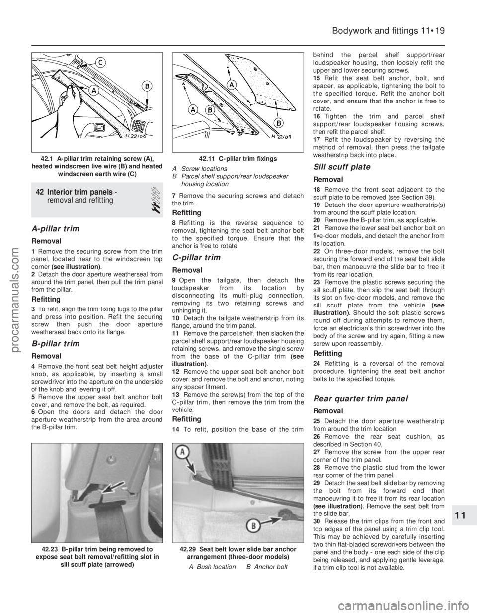 FORD FIESTA 1989 Service Repair Manual 42 Interior trim panels-
removal and refitting
2
A-pillar trim
Removal
1 Remove the securing screw from the trim
panel, located near to the windscreen top
corner (see illustration) .
2 Detach the do FORD FIESTA 1989 Service Repair Manual 42 Interior trim panels-
removal and refitting
2
A-pillar trim
Removal
1 Remove the securing screw from the trim
panel, located near to the windscreen top
corner (see illustration) .
2 Detach the do