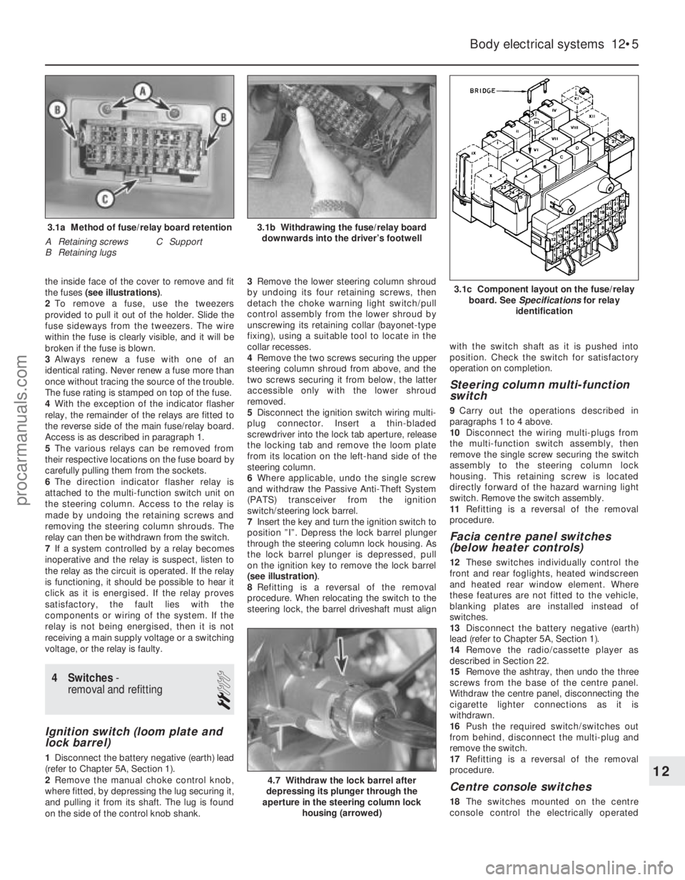 FORD FIESTA 1989 Service Repair Manual the inside face of the cover to remove and fit
the fuses (see illustrations) .
2 To remove a fuse, use the tweezers
provided to pull it out of the holder. Slide the
fuse sideways from the tweezers. Th FORD FIESTA 1989 Service Repair Manual the inside face of the cover to remove and fit
the fuses (see illustrations) .
2 To remove a fuse, use the tweezers
provided to pull it out of the holder. Slide the
fuse sideways from the tweezers. Th