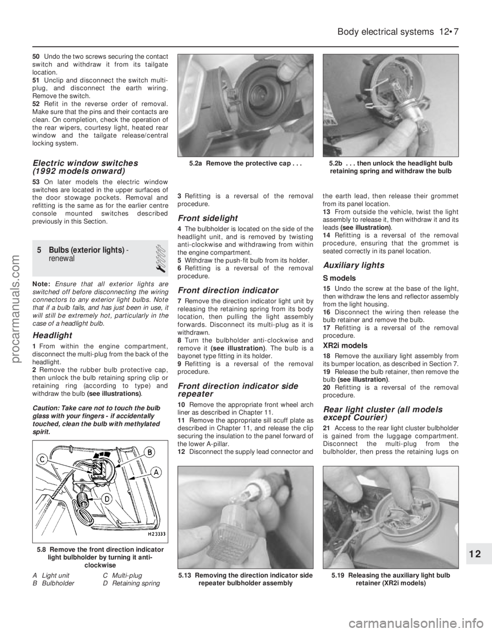 FORD FIESTA 1989 Service Repair Manual 50Undo the two screws securing the contact
switch and withdraw it from its tailgate
location.
51 Unclip and disconnect the switch multi-
plug, and disconnect the earth wiring.
Remove the switch.
52 Re FORD FIESTA 1989 Service Repair Manual 50Undo the two screws securing the contact
switch and withdraw it from its tailgate
location.
51 Unclip and disconnect the switch multi-
plug, and disconnect the earth wiring.
Remove the switch.
52 Re