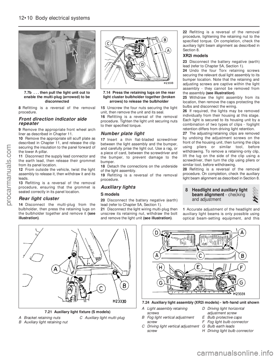 FORD FIESTA 1989  Service Repair Manual 8Refitting is a reversal of the removal
procedure.
Front direction indicator side
repeater
9 Remove the appropriate front wheel arch
liner as described in Chapter 11.
10 Remove the appropriate sill sc
