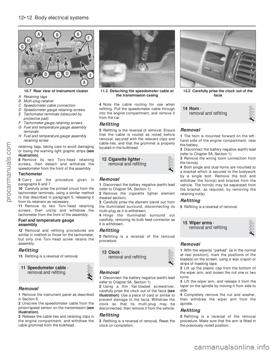 FORD FIESTA 1989  Service Repair Manual retaining tags, taking care to avoid damaging
or losing the warning light graphic strips (see
illustration) .
8 Remove its two Torx-head retaining
screws, then detach and withdraw the
speedometer from
