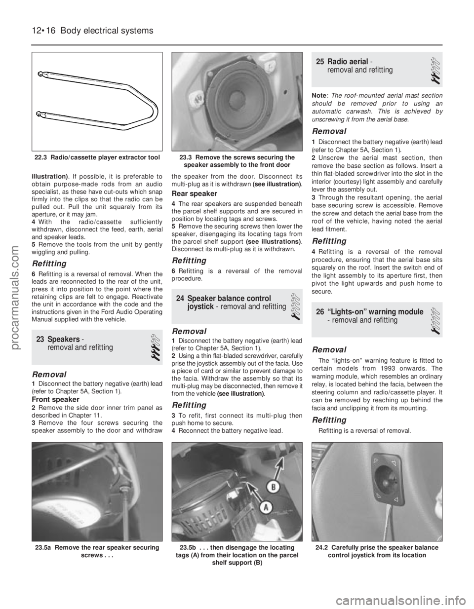 FORD FIESTA 1989  Service Repair Manual illustration). If possible, it is preferable to
obtain purpose-made rods from an audio
specialist, as these have cut-outs which snap
firmly into the clips so that the radio can be
pulled out. Pull the