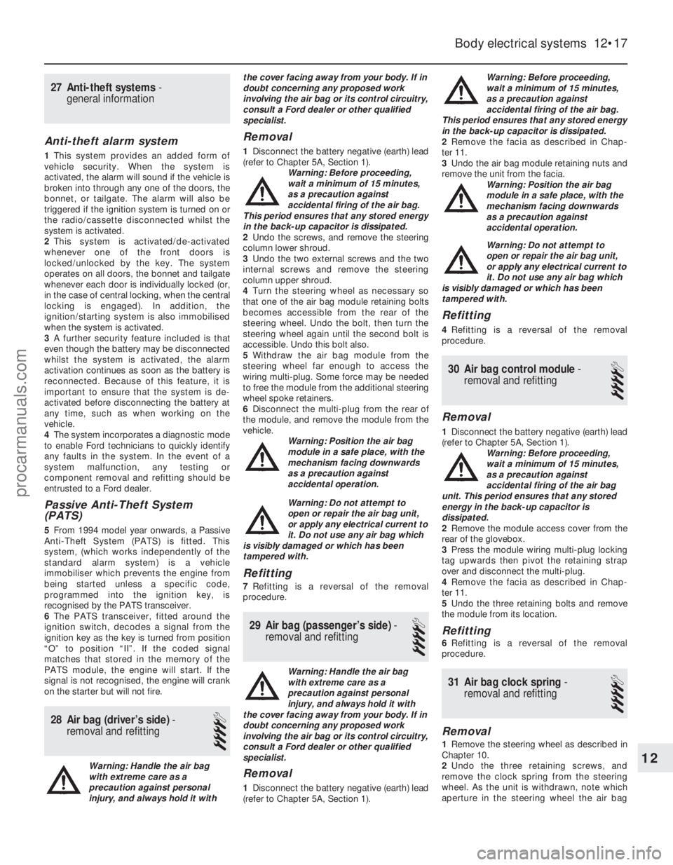 FORD FIESTA 1989  Service Repair Manual 27 Anti-theft systems- 
general information
Anti-theft alarm system
1 This system provides an added form of
vehicle security. When the system is
activated, the alarm will sound if the vehicle is
broke
